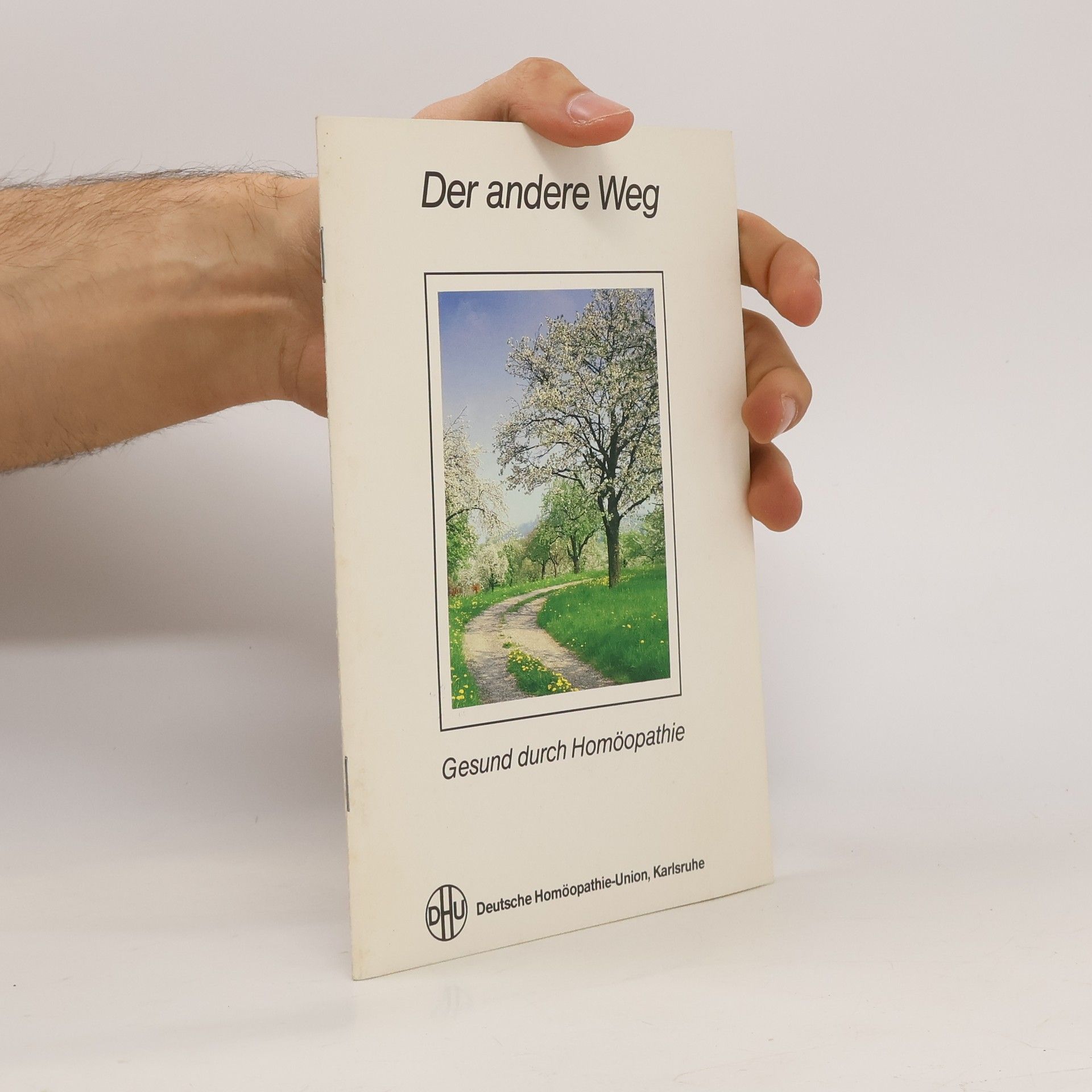 Collectif d'auteurs Der andere Weg. Gesund durch Homöopathie