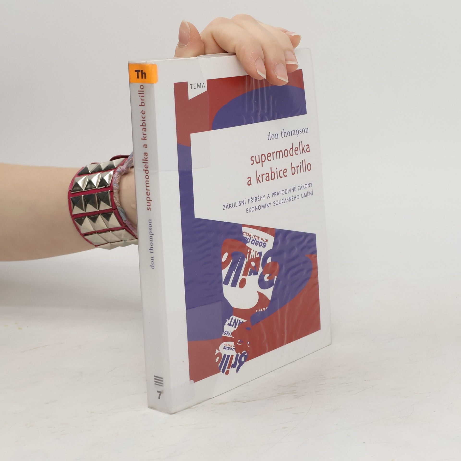 Don Thompson Supermodelka a krabice Brillo: Zákulisní příběhy a prapodivné zákony ekonomiky současného umění
