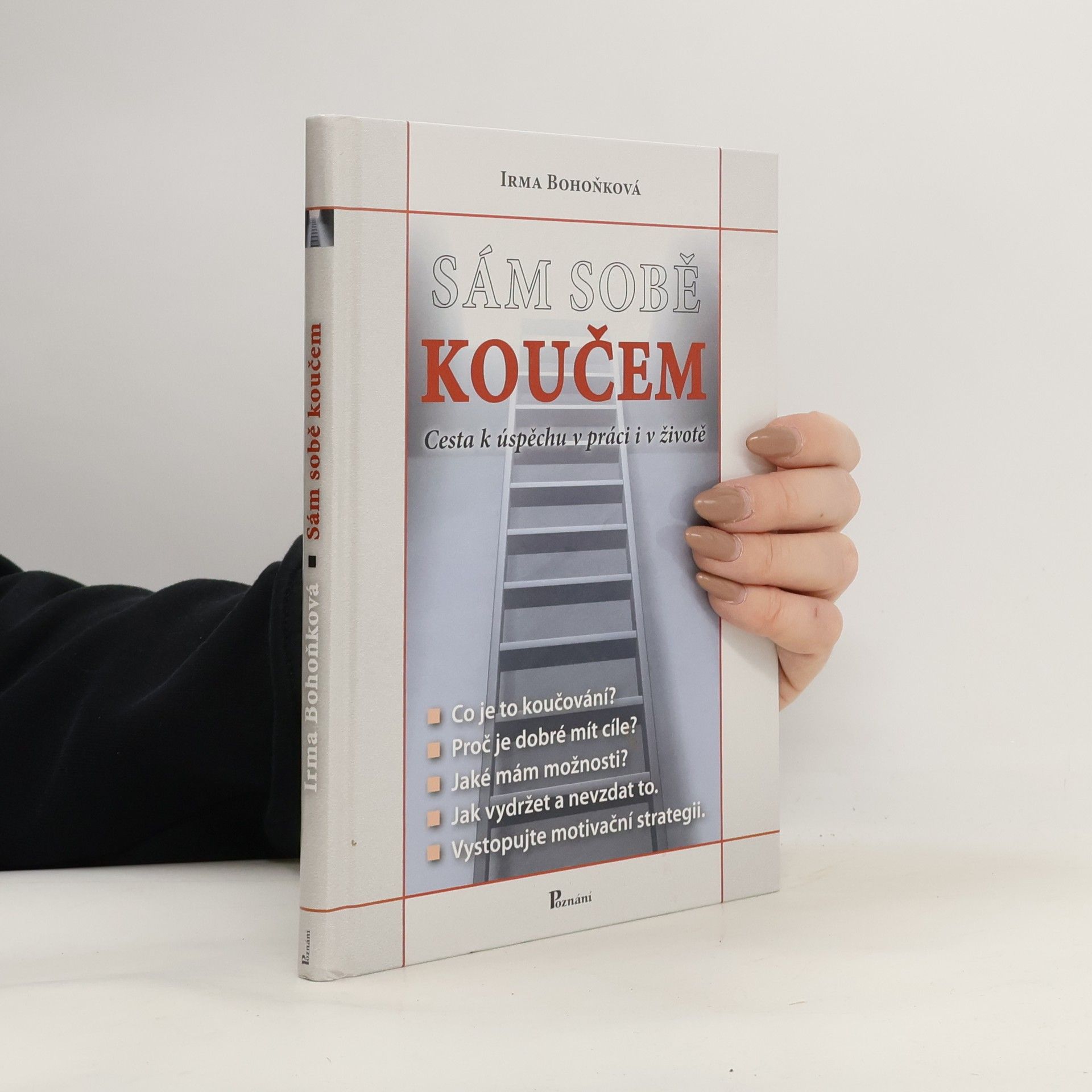 Irma Bohoňková Sám sobě koučem: Cesta k úspěchu v práci i v životě