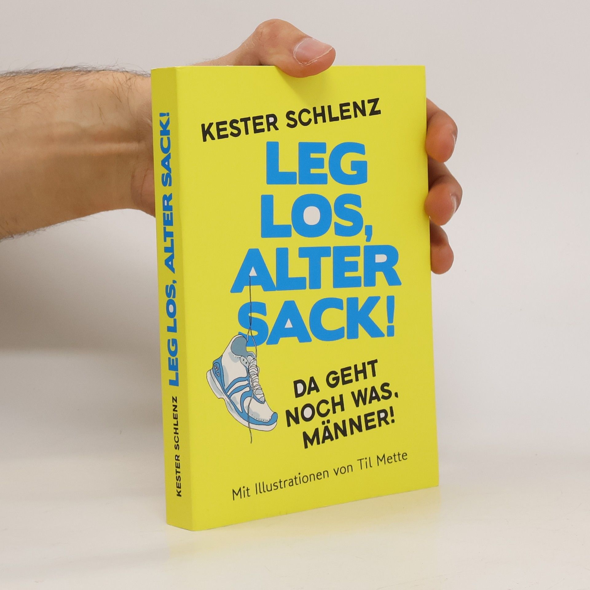 Kester Schlenz Leg los, alter Sack!