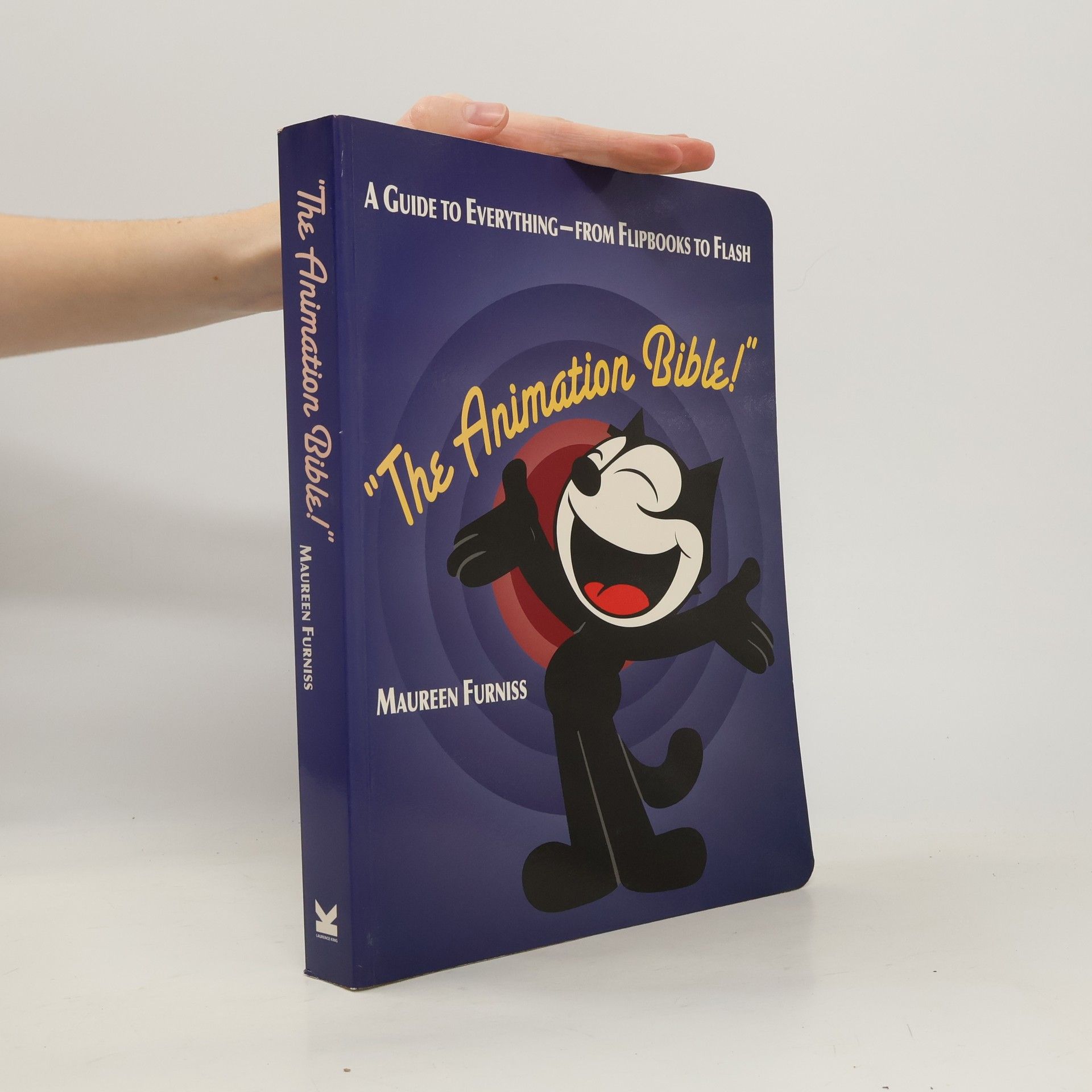 Maureen Furniss The Animation bible: A guide to everything - from flipbooks to flash
