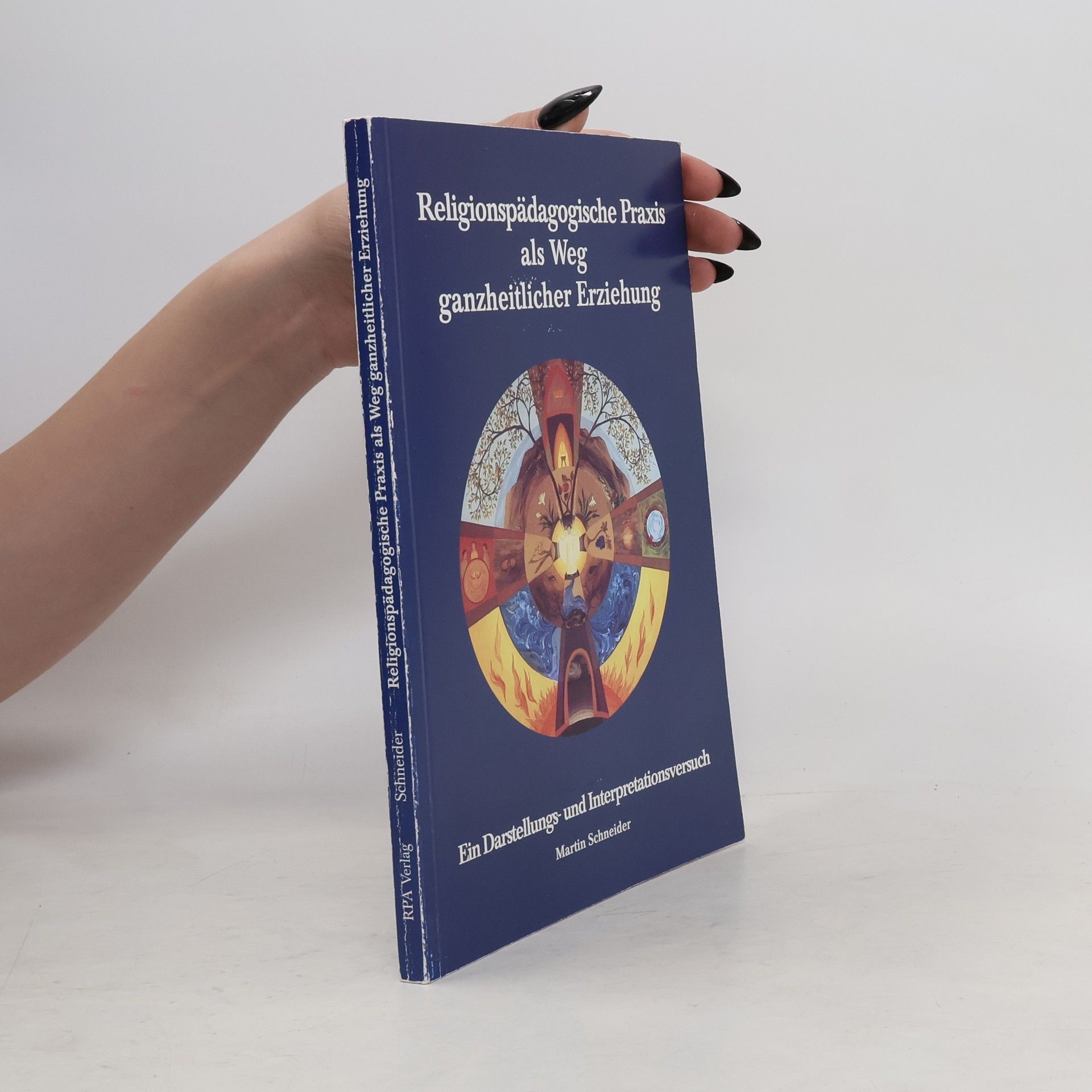 Martin Schneider Religionspädagogische Praxis als Weg ganzheitlicher Erziehung