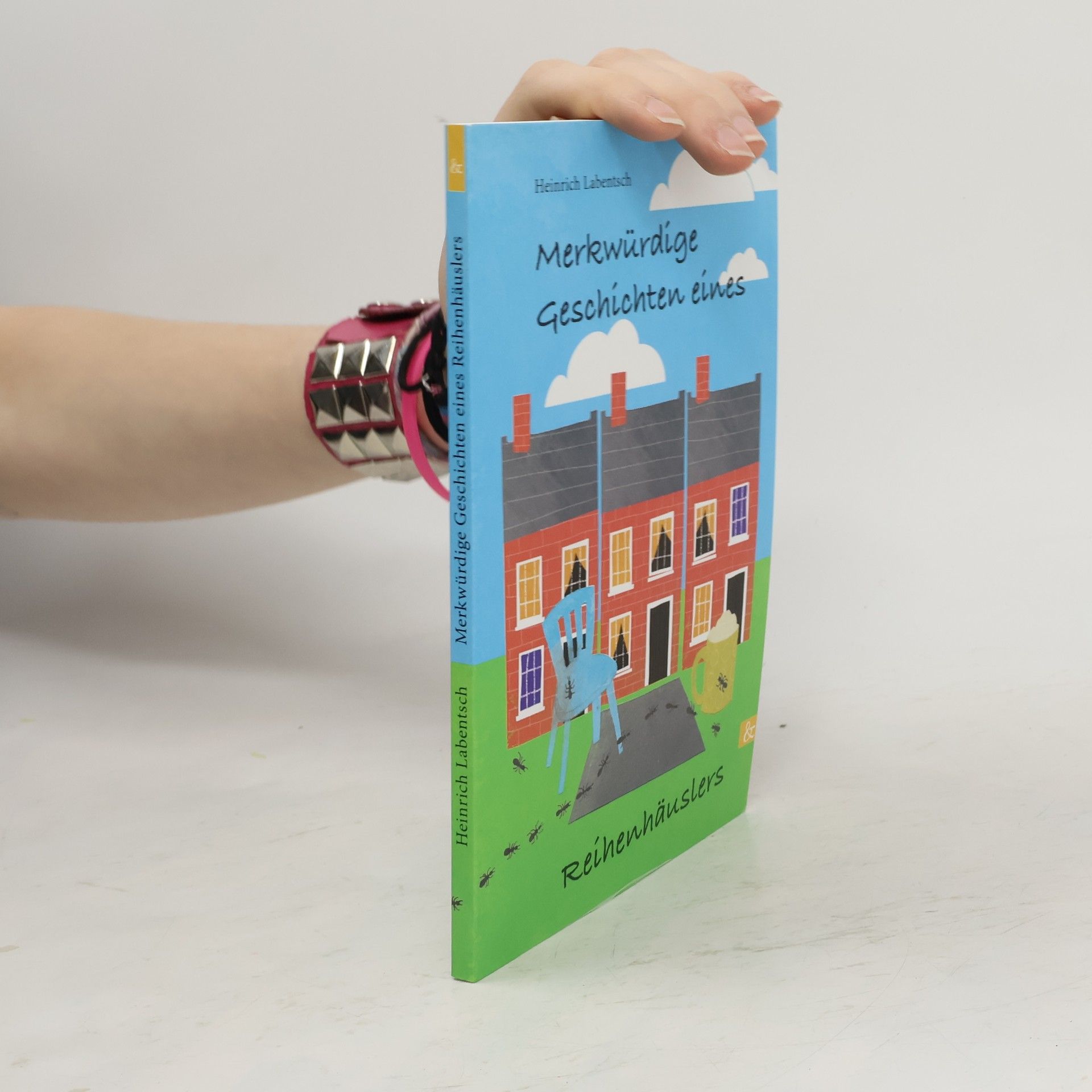 Heinrich Labentsch Merkwürdige Geschichten eines Reihenhäuslers
