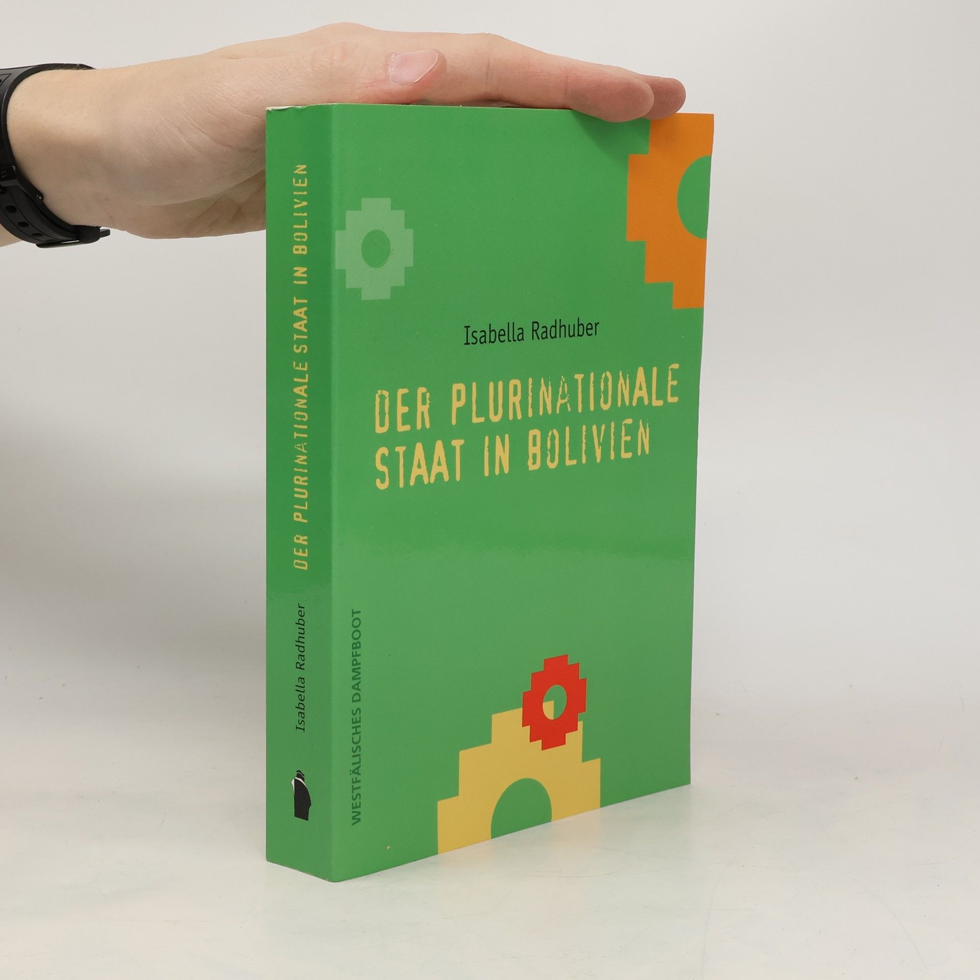 Isabella Margerita Radhuber Der plurinationale Staat in Bolivien