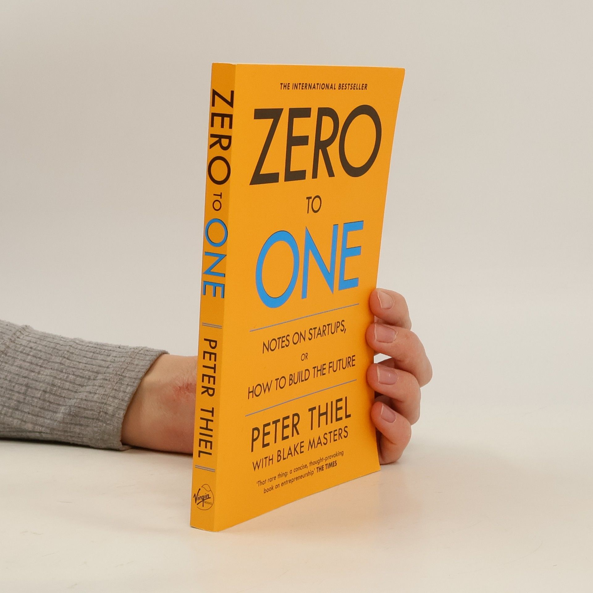 Peter Thiel Zero to One. Notes on Startups, or How to Build the Future