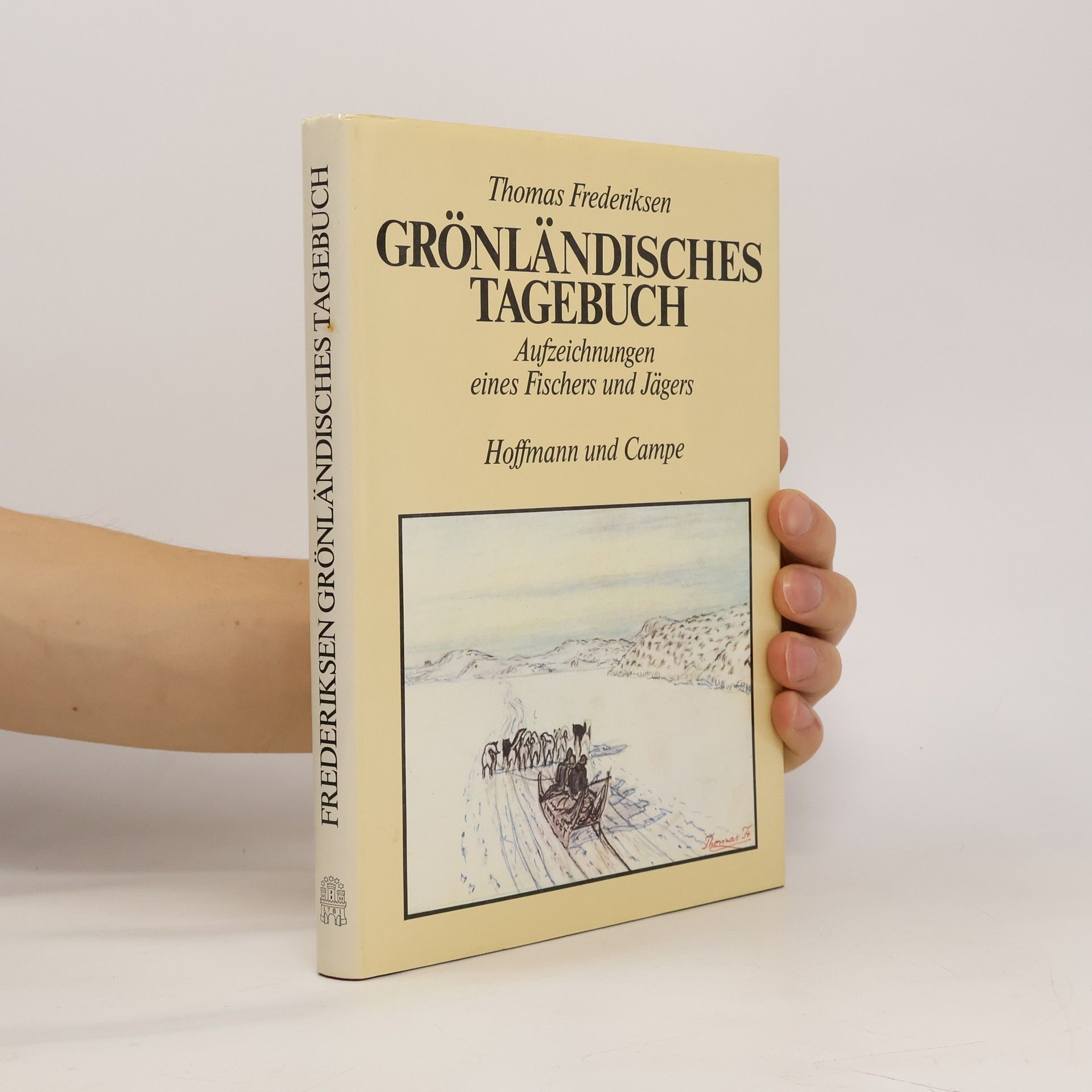 Thomas Frederiksen Grönländisches Tagebuch. Aufzeichnungen eines Fischers und Jägers.