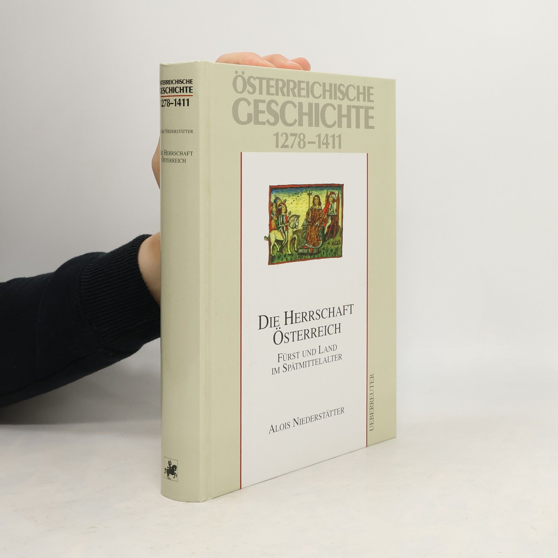 Die Herrschaft Österreich. Fürst und Land im Spätmittelalter