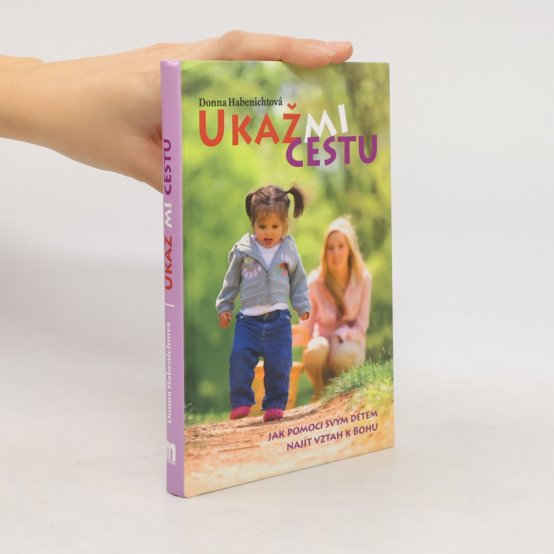 Donna Habenicht Ukaž mi cestu. Jak pomoci svým dětem najít vztah k Bohu