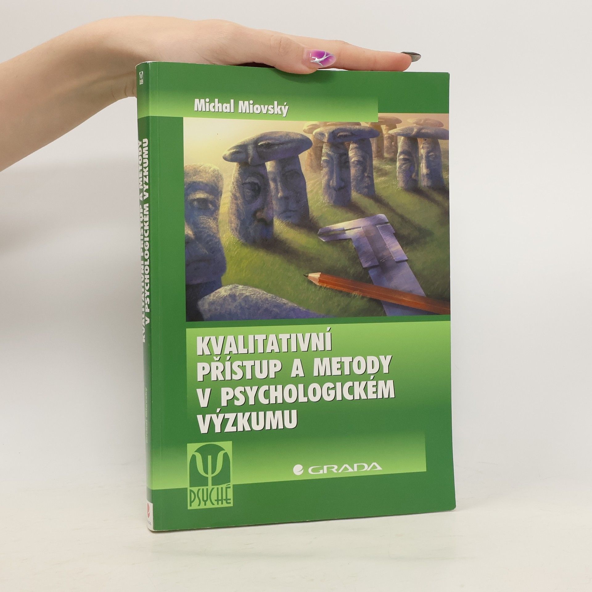 Michal Miovský Kvalitativní přístup a metody v psychologickém výzkumu