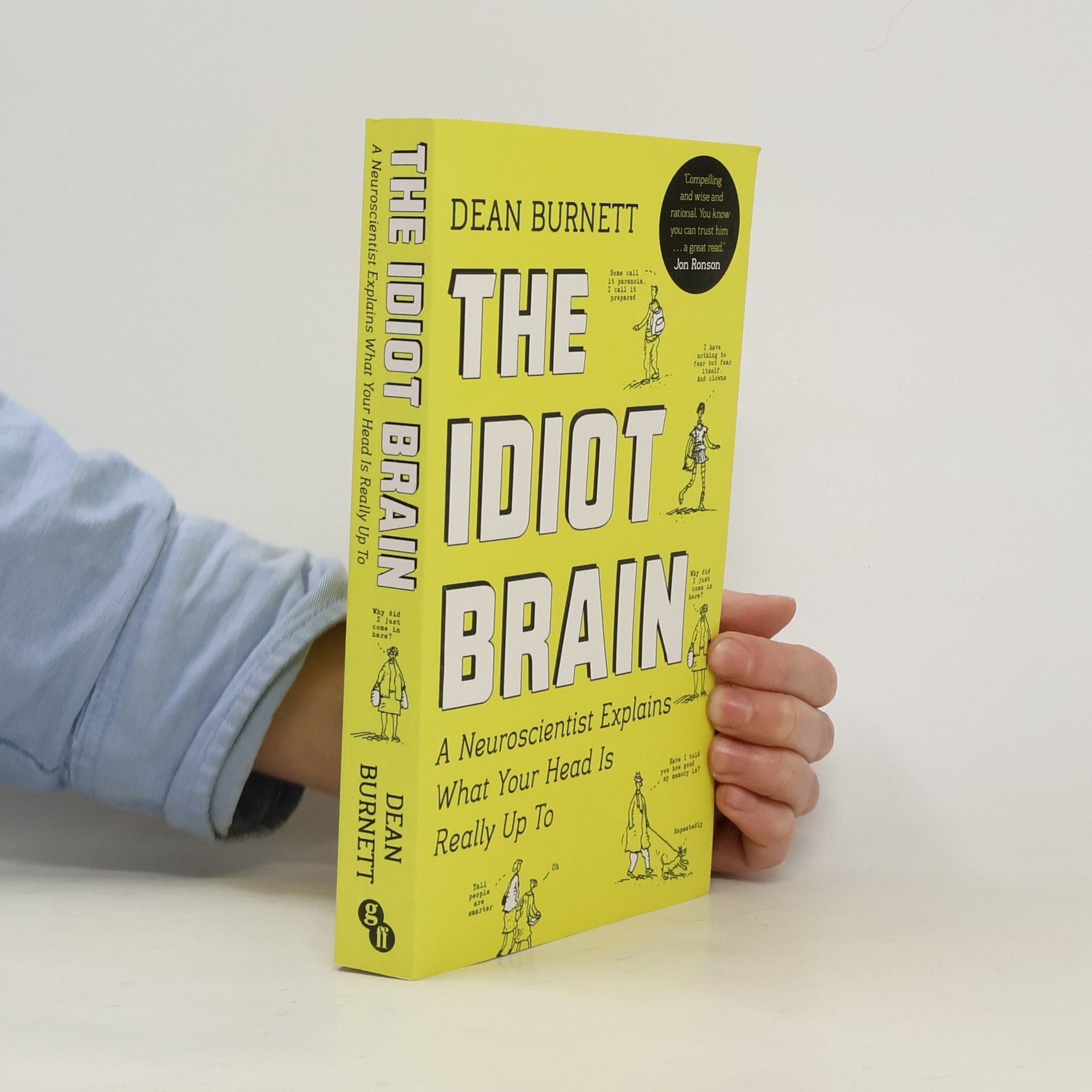 Dean Burnett The idiot brain : what your head is really up to