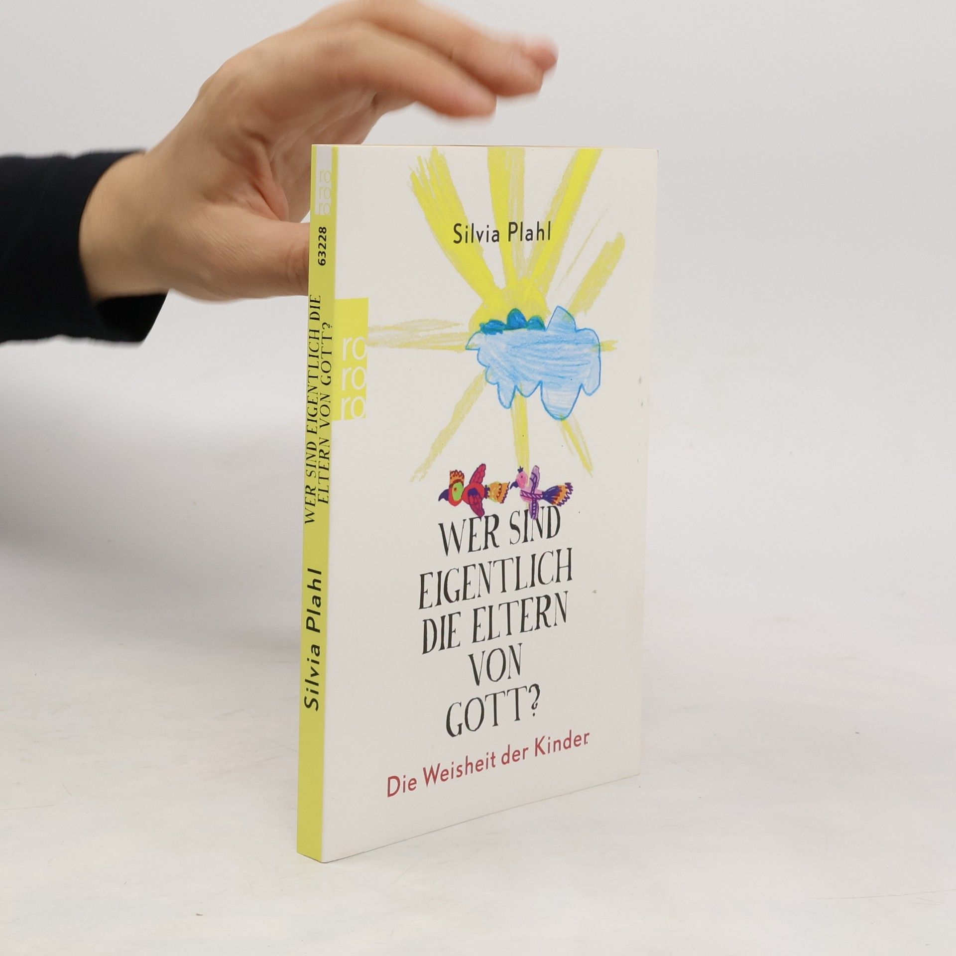 Silvia Plahl Wer sind Eigentlich die Eltern von Gott? Die Weisheit der Kinder