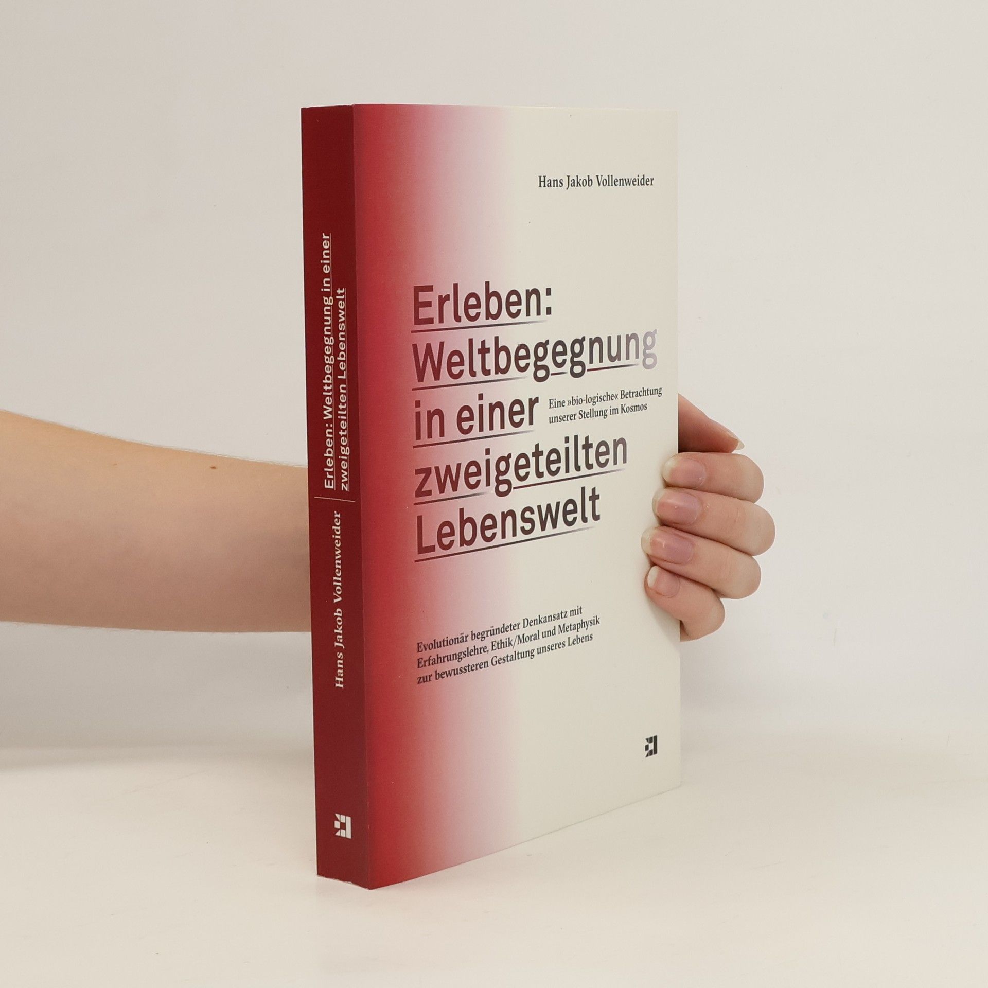 Hans Jakob Vollenweider Erleben: Weltbegegnung in einer zweigeteilten Lebenswelt