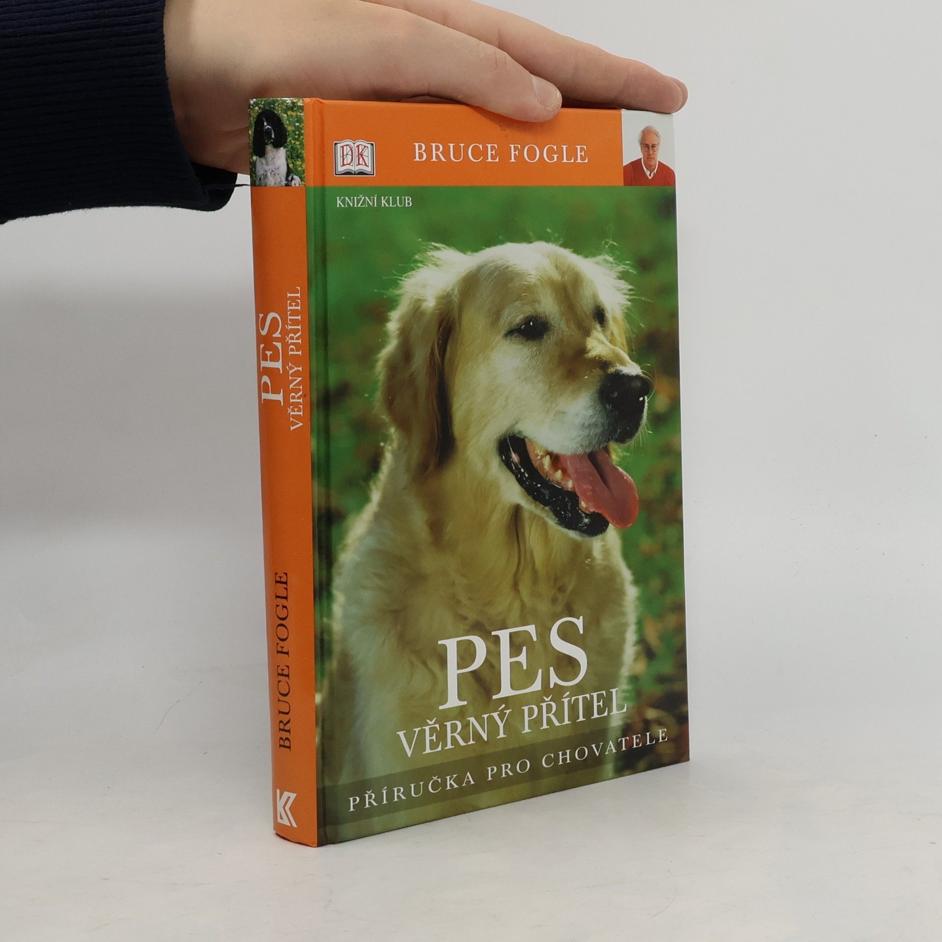 Bruce Fogle Pes věrný přítel: příručka pro chovatele