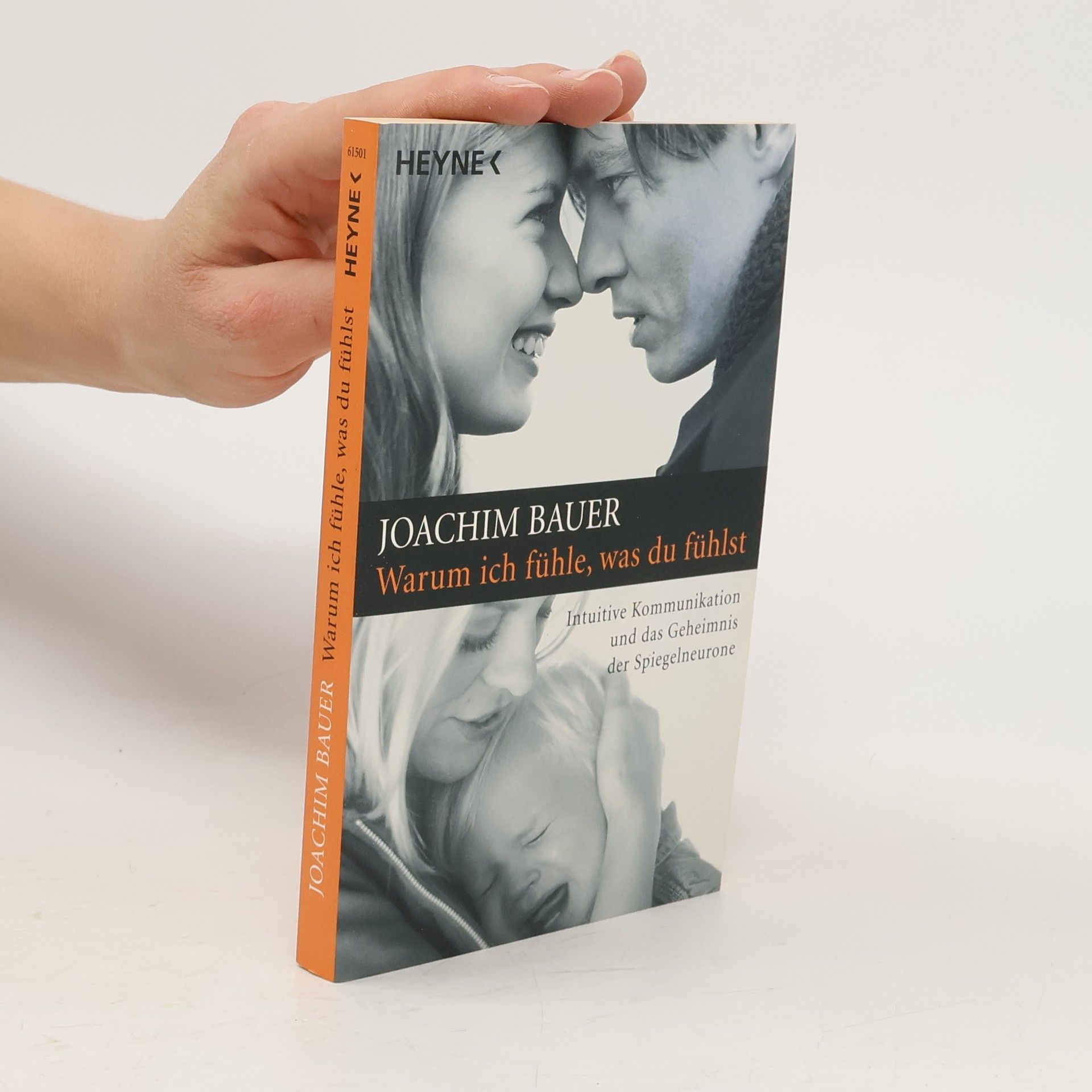 Joachim Bauer Warum ich fühle, was du fühlst
