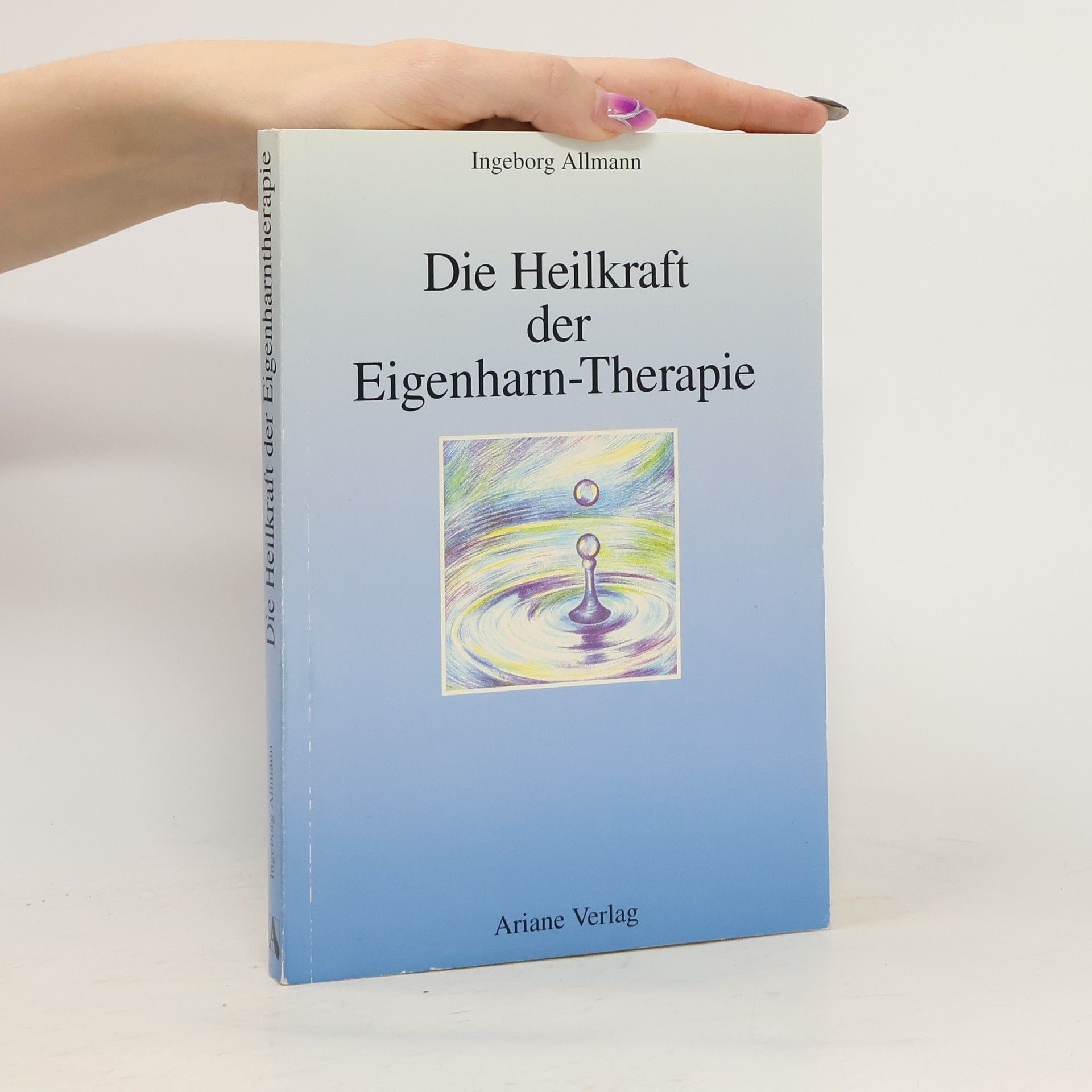 Ingeborg Allmann Die Heilkraft der Eigenharn-Therapie