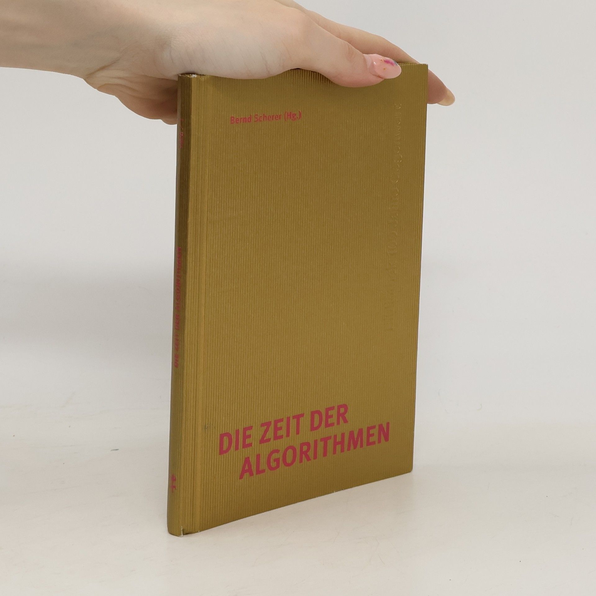 Bernd M. Scherer Die Zeit der Algorithmen