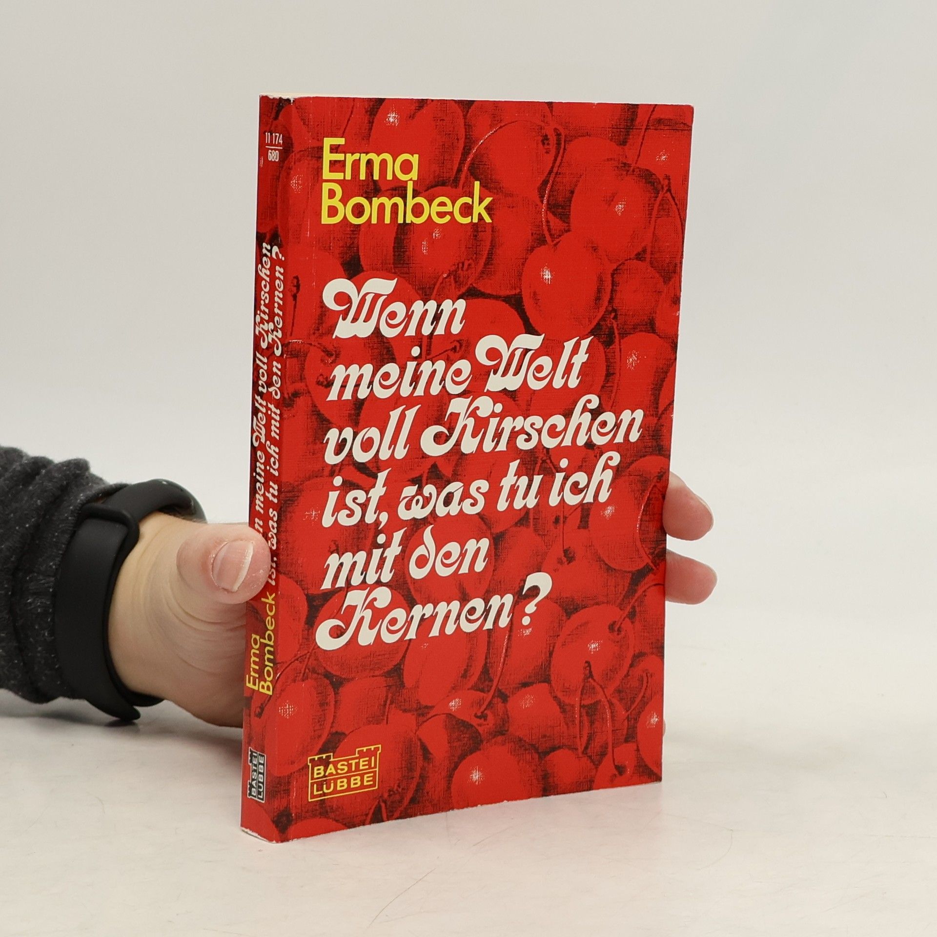 Erma Bombeck Wenn meine Welt voll Kirschen ist, was tu ich mit den Kernen?