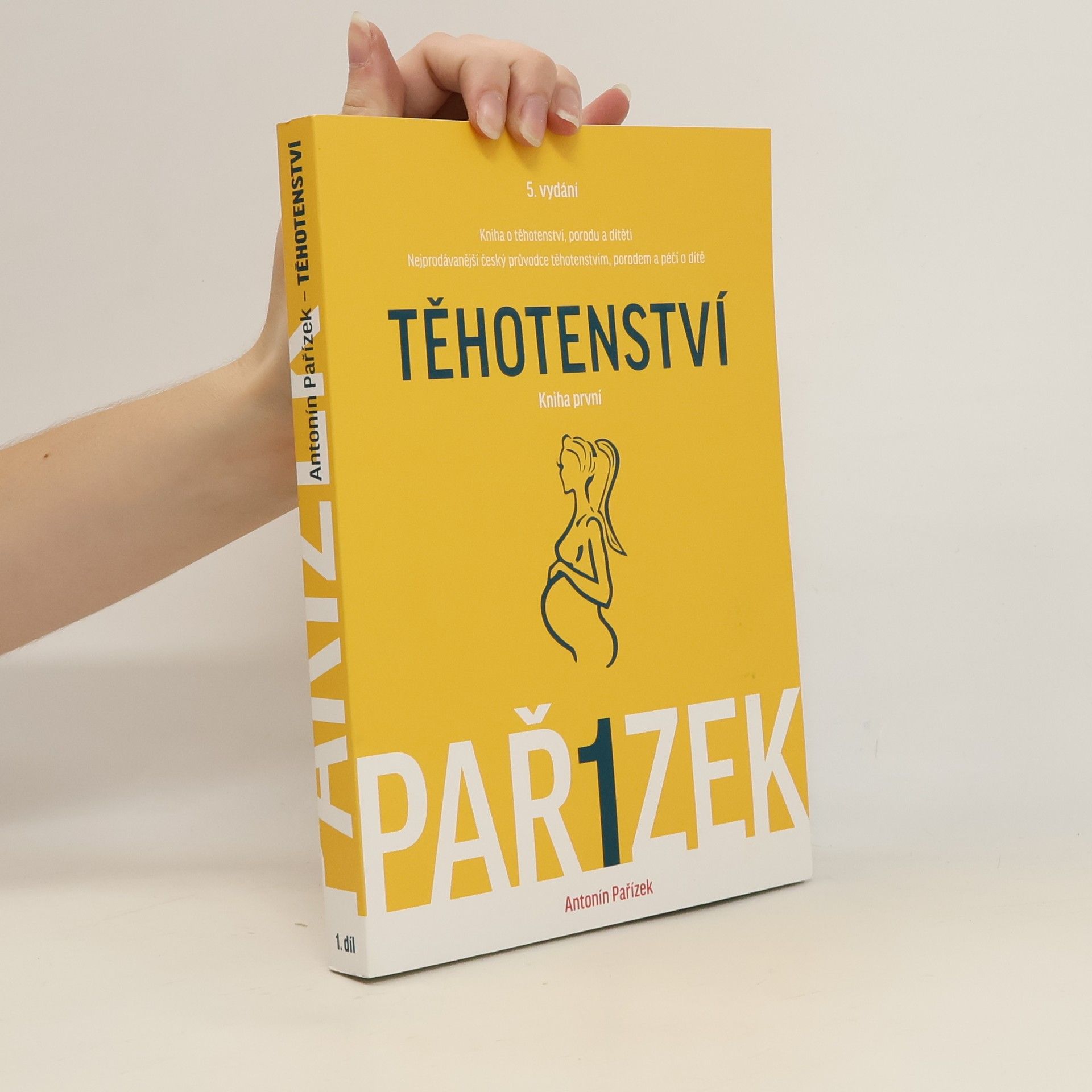 Antonín Pařízek Kniha o těhotenství, porodu a dítěti. 1. díl, Těhotenství