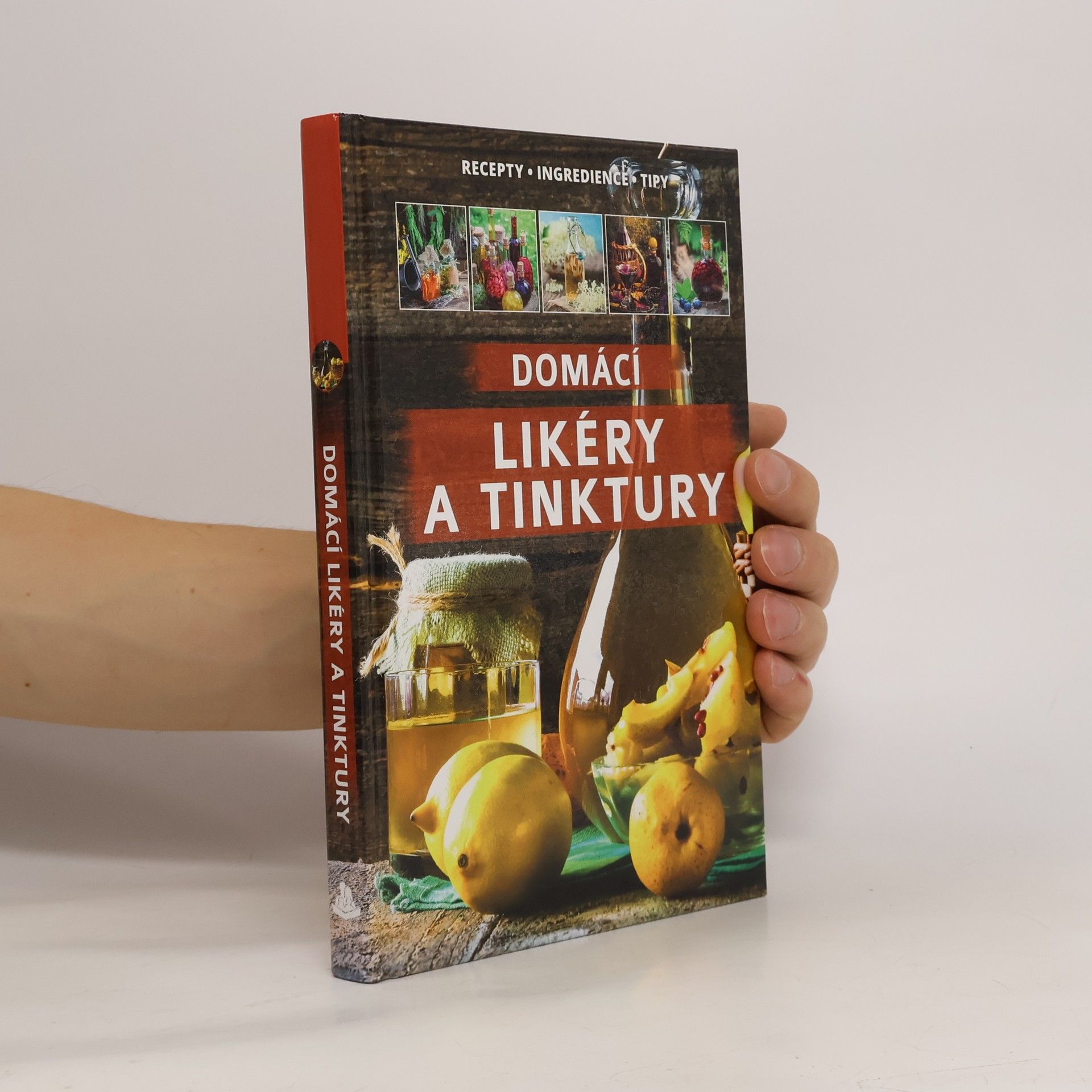 Domácí likéry a tinktury : recepty, ingredience, tipy