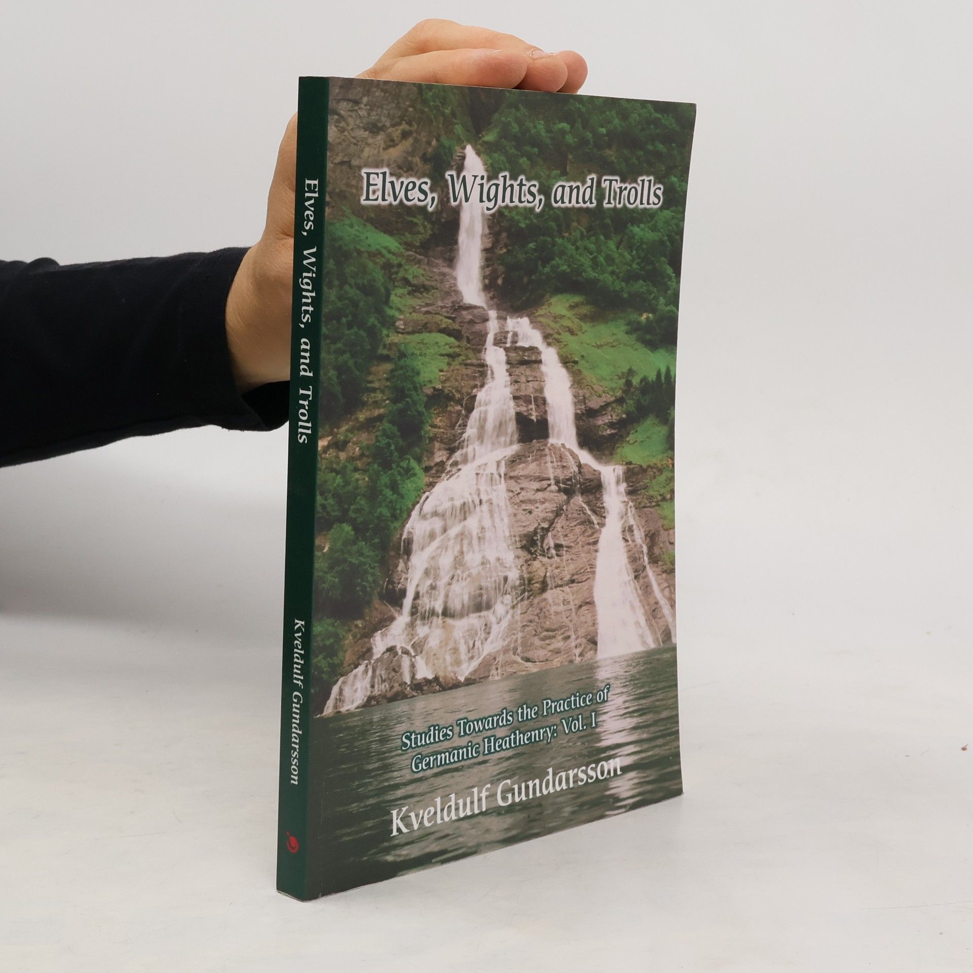 Kveldúlf Hagan Gundarsson Studies Towards the Practice of Germanic Heathenry - 1: Elves, Wights, and Trolls