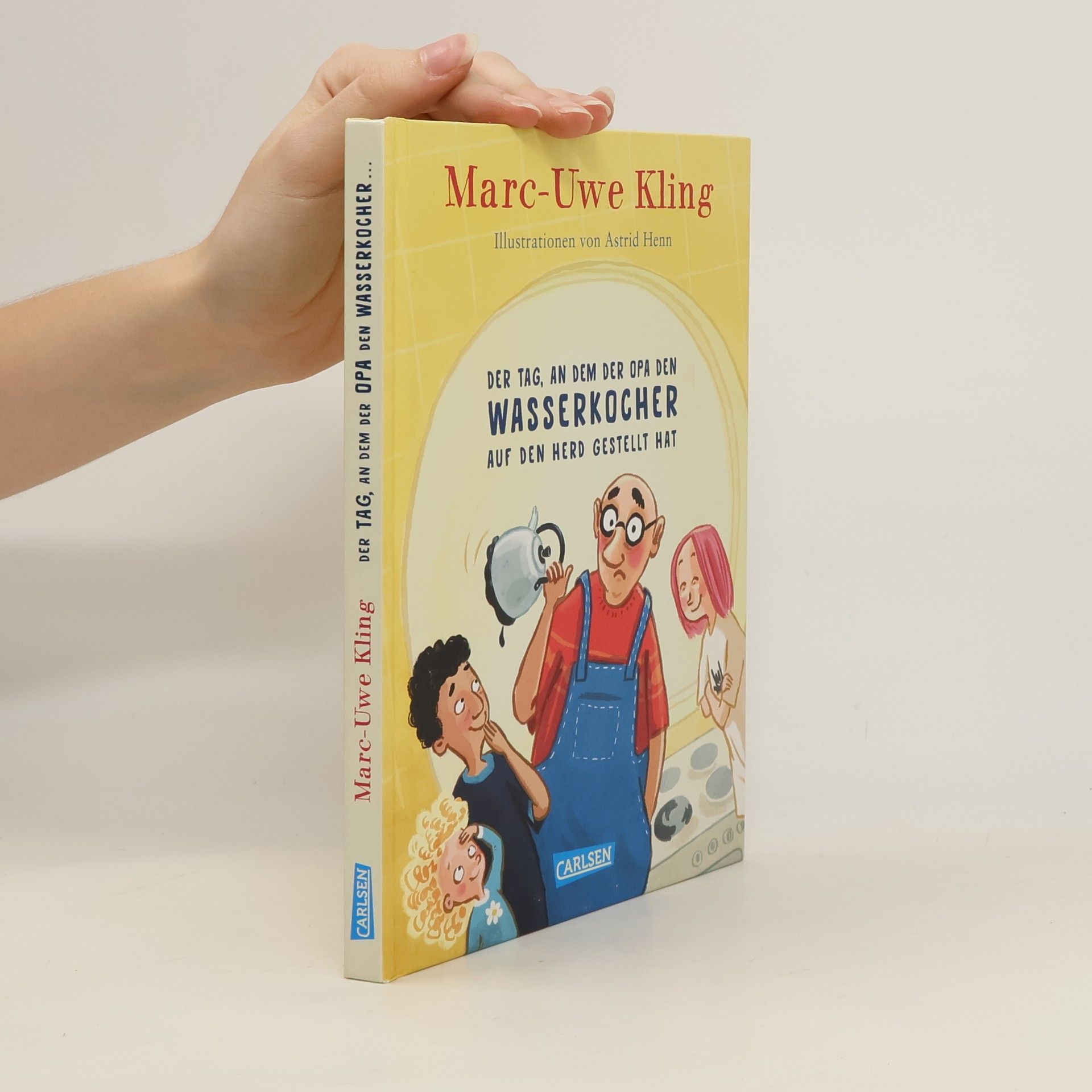 Marc-Uwe Kling Der Tag, an dem der Opa den Wasserkocher auf den Herd gestellt hat