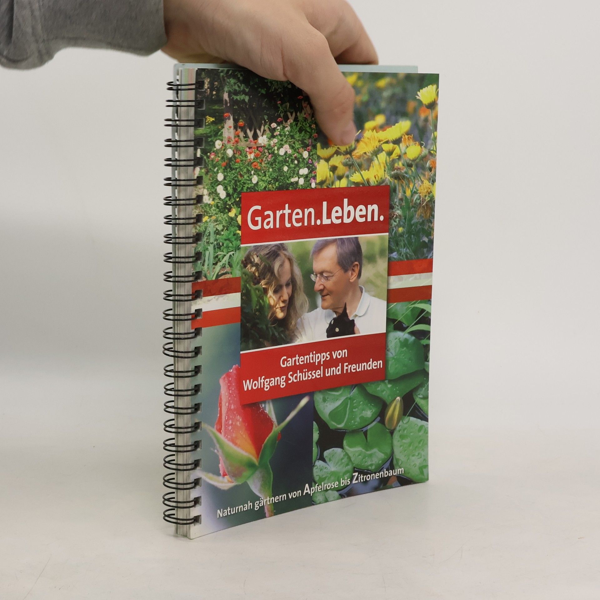 Wolfgang Schüssel Garten. Leben. Gartentipps von Wolfgang Schüssel und Freunden.