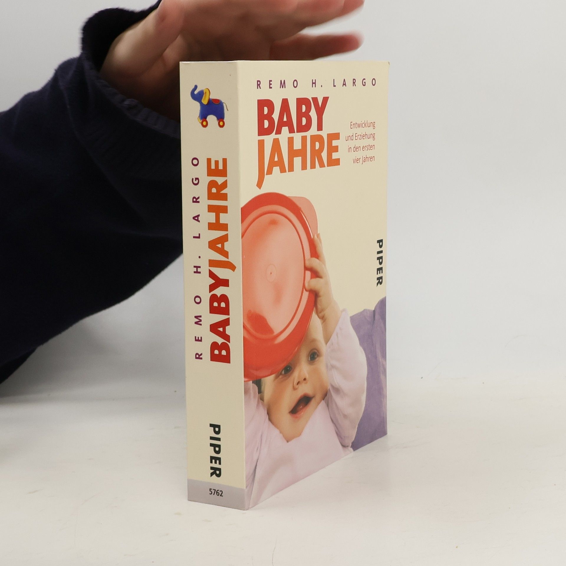 Remo H. Largo Baby Jahre. Entwicklung und Erziehung in den ersten vier Jahren