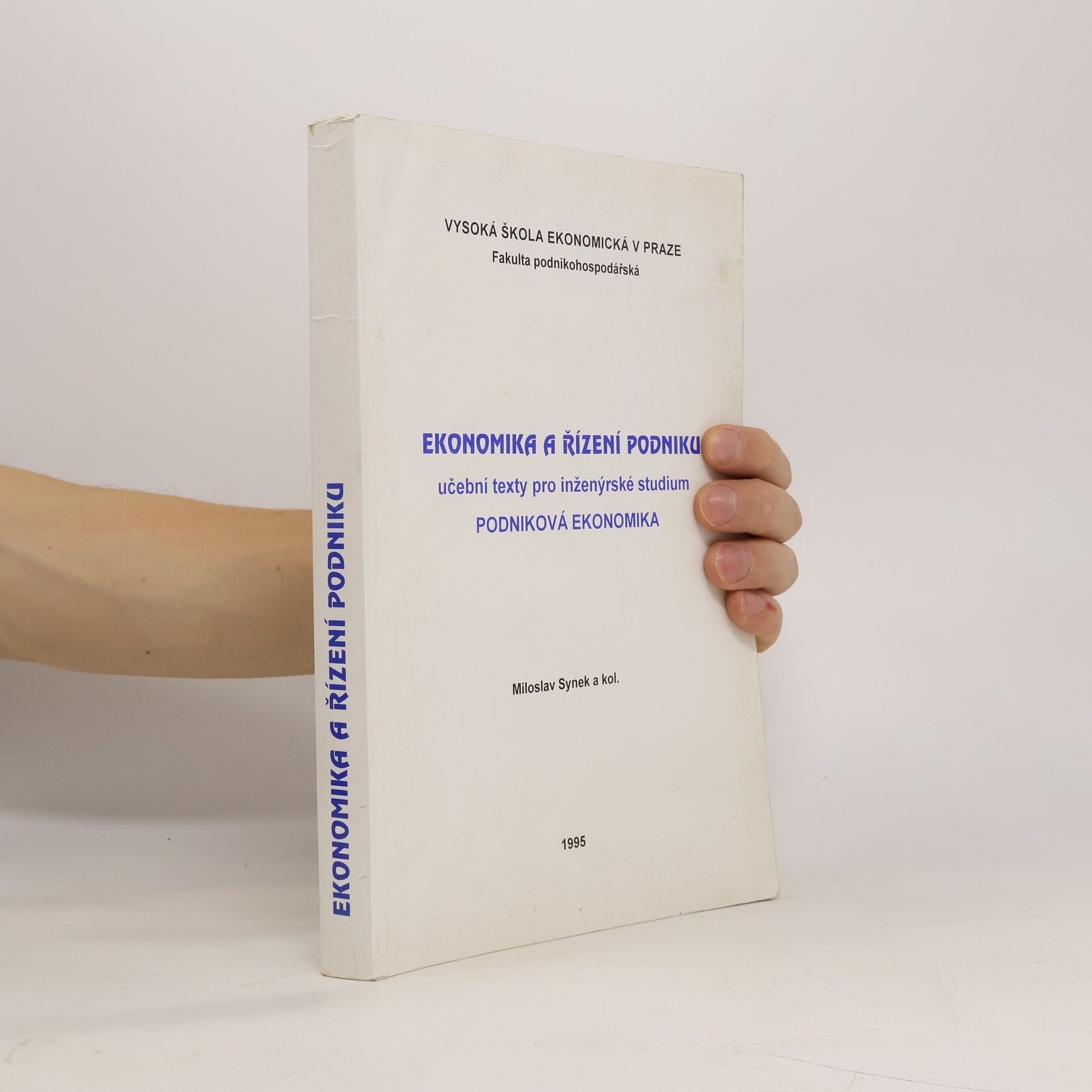 Miloslav Synek Ekonomika a řízení podniku : učební texty pro inženýrské studium Podniková ekonomika
