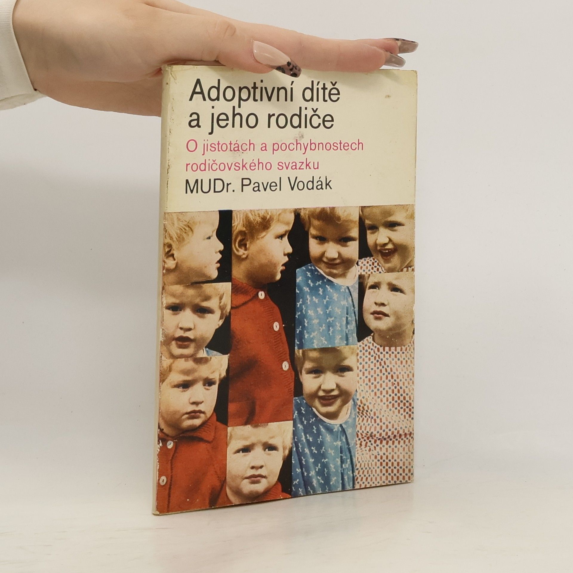 Pavel Vodák Adoptivní dítě a jeho rodiče. O jistotách a pochybnostech rodičovského svazku