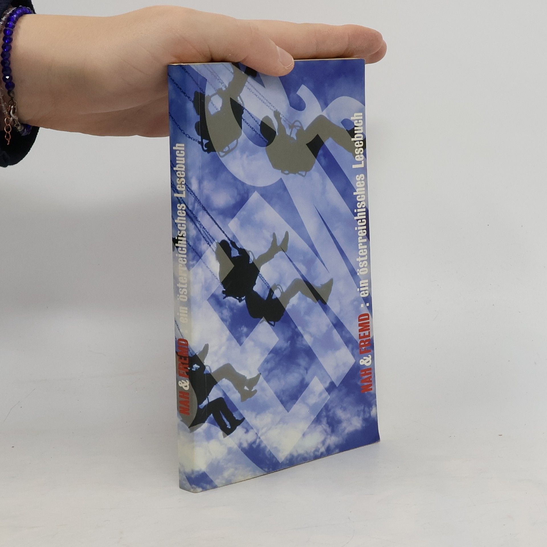 Nah und Fremd: ein österreichisches Lesebuch