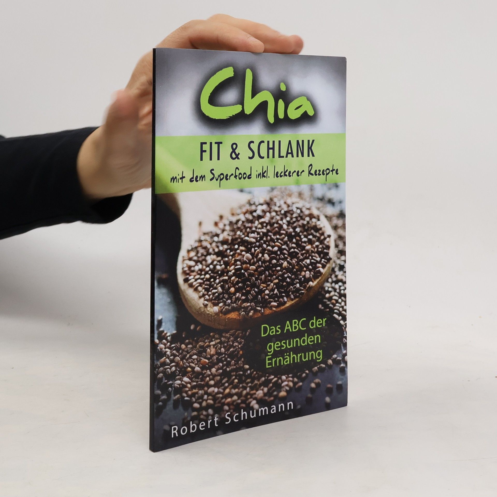 Robert Schumann Das ABC der gesunden Ernährung - 2: Chia