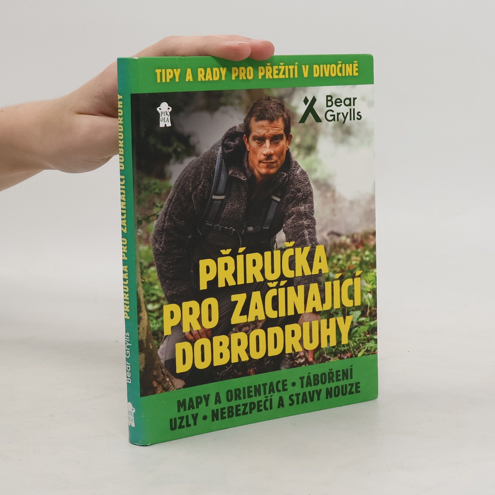 Bear Grylls Mapy a orientace, táboření, uzly, nebezpečí a stavy nouze