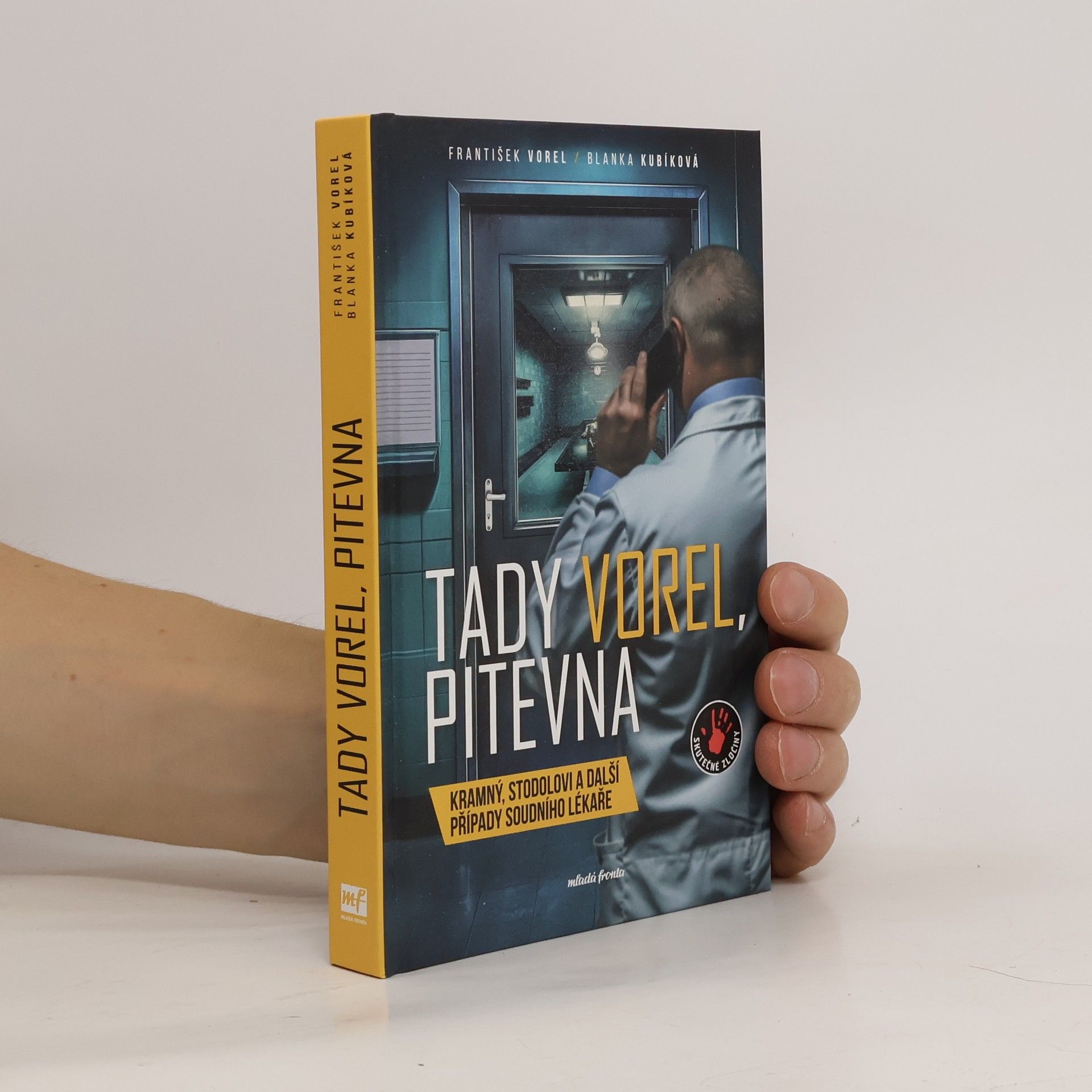 František Vorel Tady Vorel, pitevna: Kramný, Stodolovi a další případy soudního lékaře