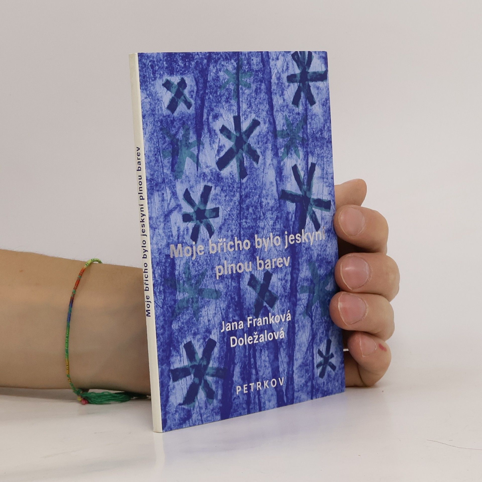 Jana Frank Moje břicho bylo jeskyní plnou barev