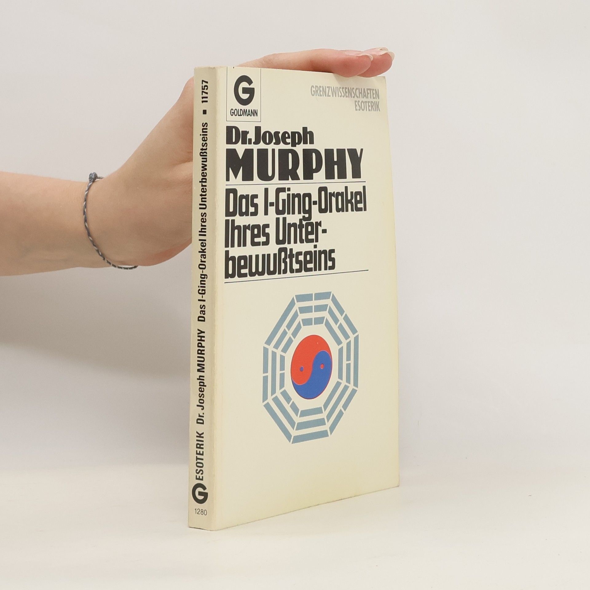 Joseph Murphy Das I-Ging-Orakel Ihres Unterbewußtseins