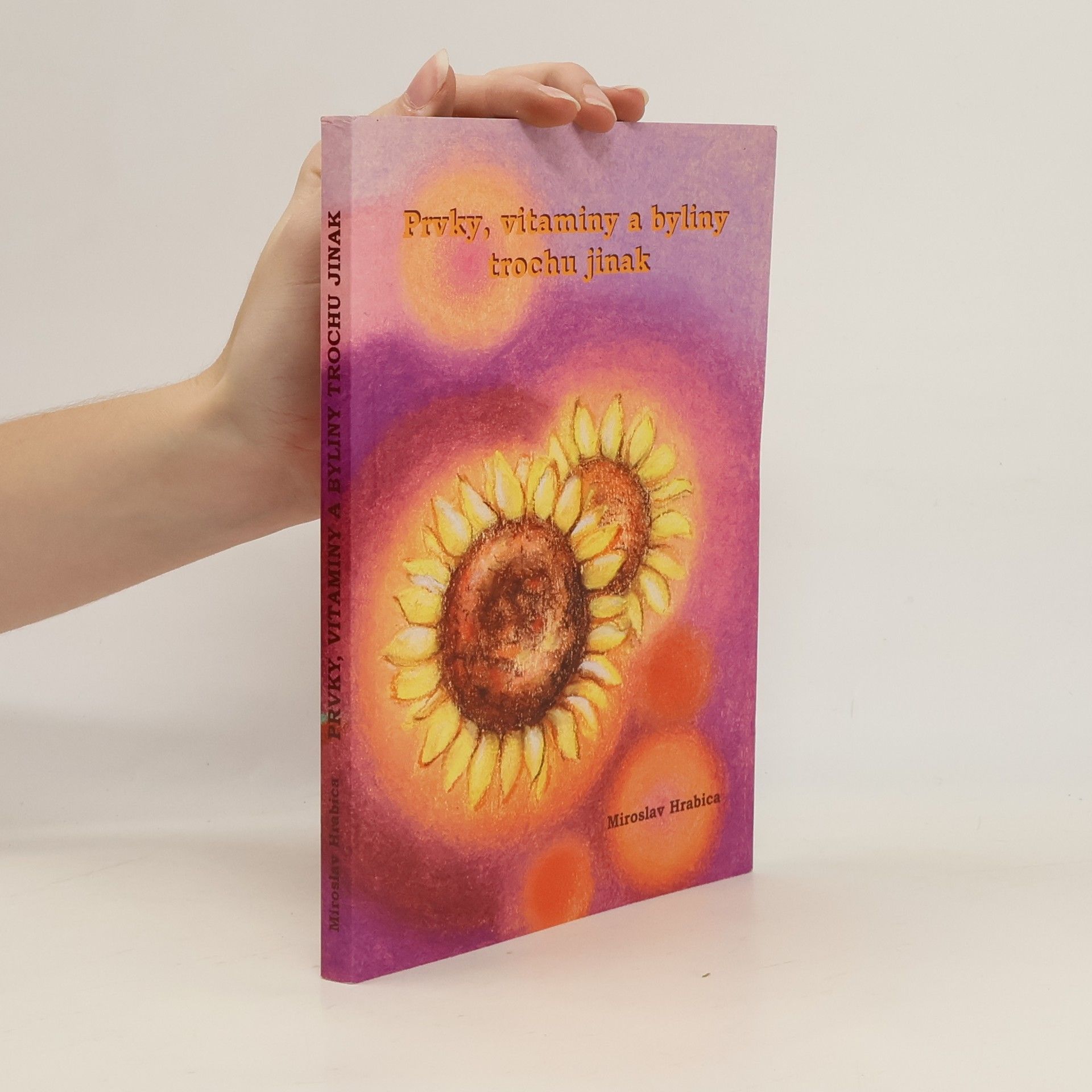 Miroslav Hrabica Prvky, vitaminy a byliny trochu jinak