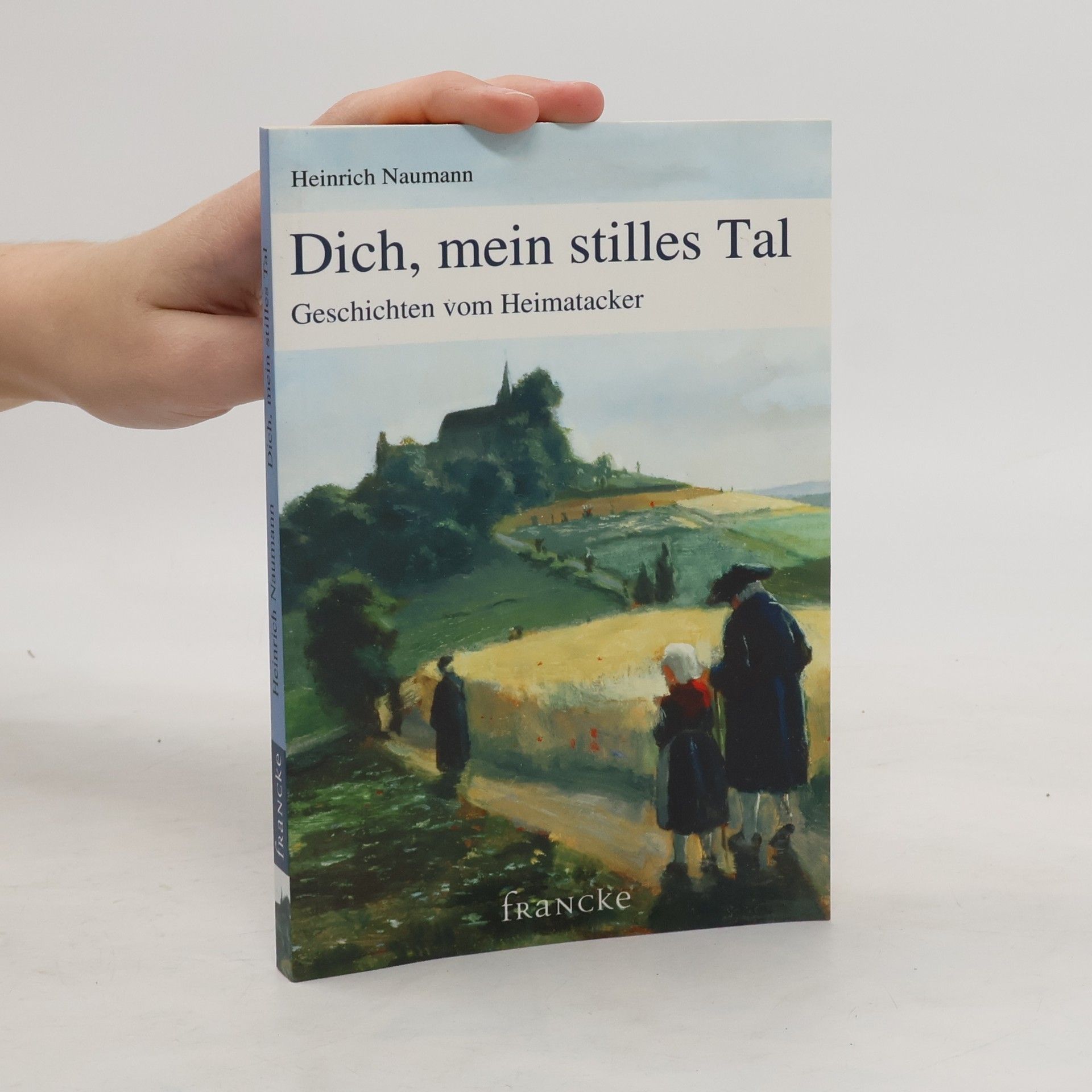 Heinrich Naumann Dich, mein stilles Tal