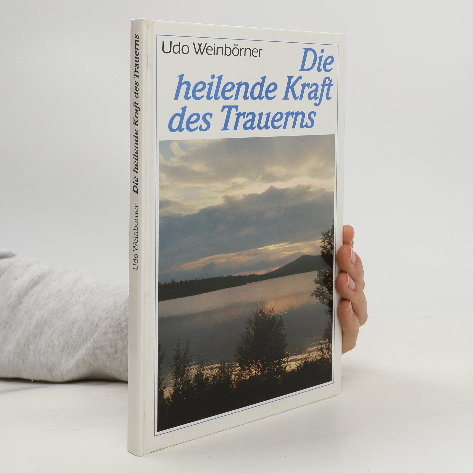 Udo Weinbörner Die heilende Kraft des Trauerns