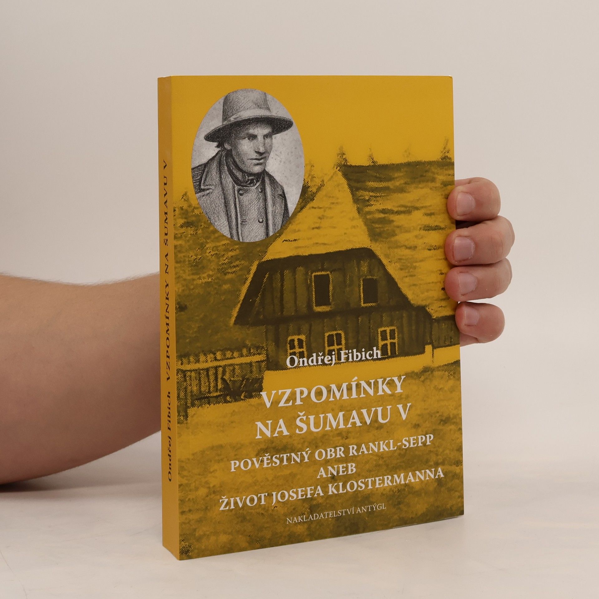 Vzpomínky na Šumavu. V, Pověstný obr Rankl-Sepp, aneb, Život Josefa Klostermanna