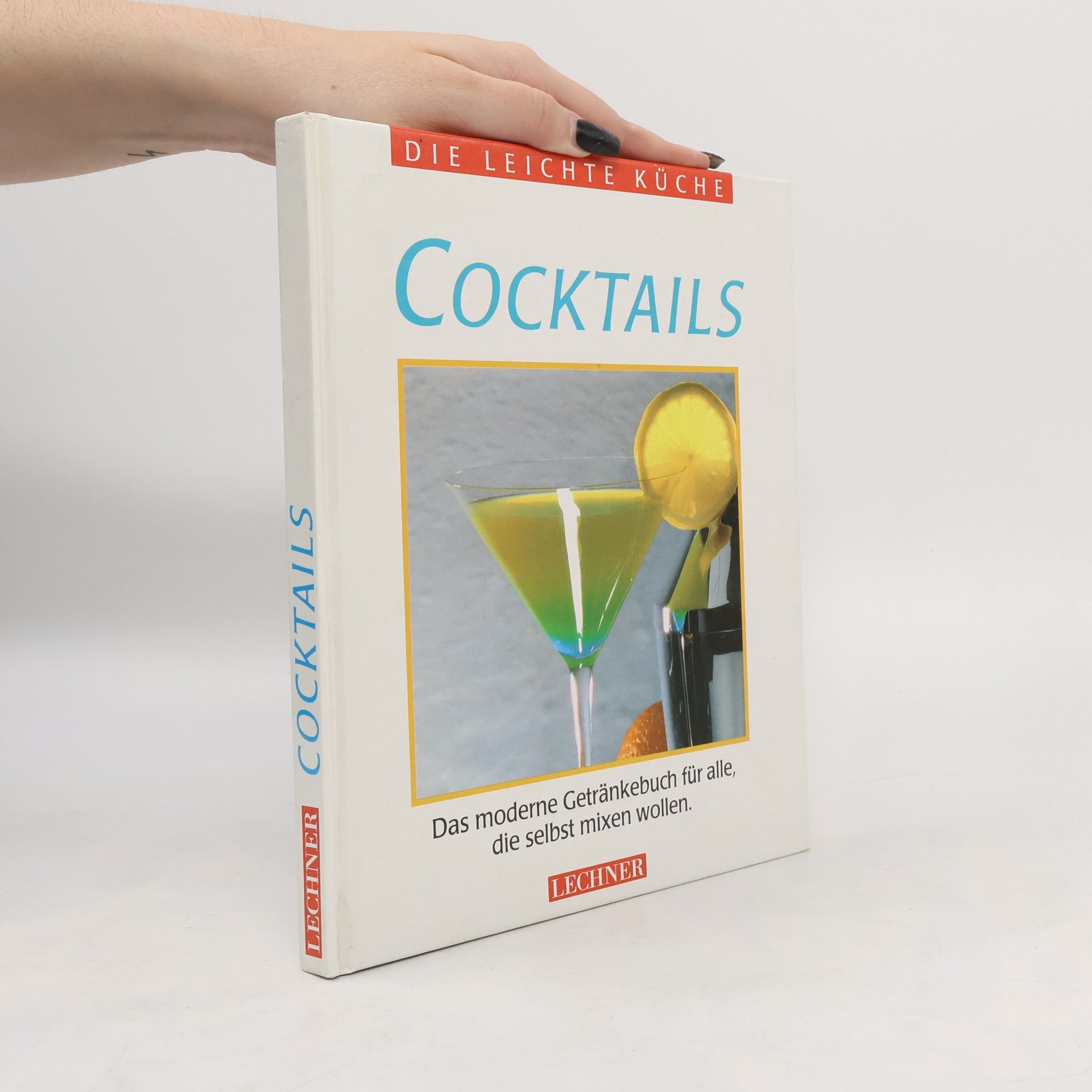 Kolektiv autorů Cocktails : das moderne Getränkebuch für alle, die selbst mixen wollen