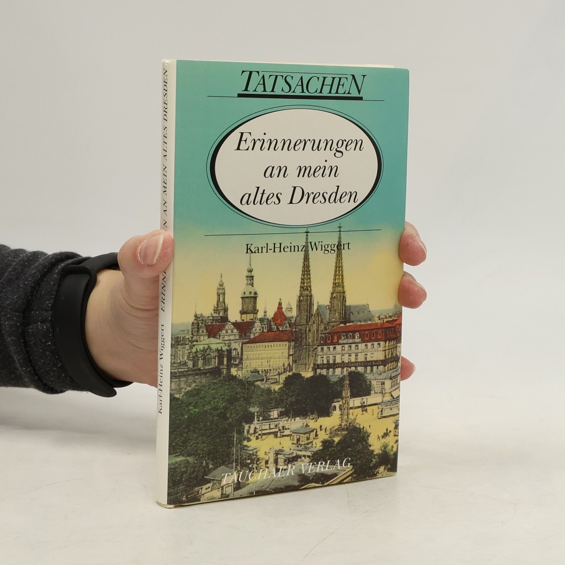 Karl Heinz Wiggert Erinnerungen an mein altes Dresden