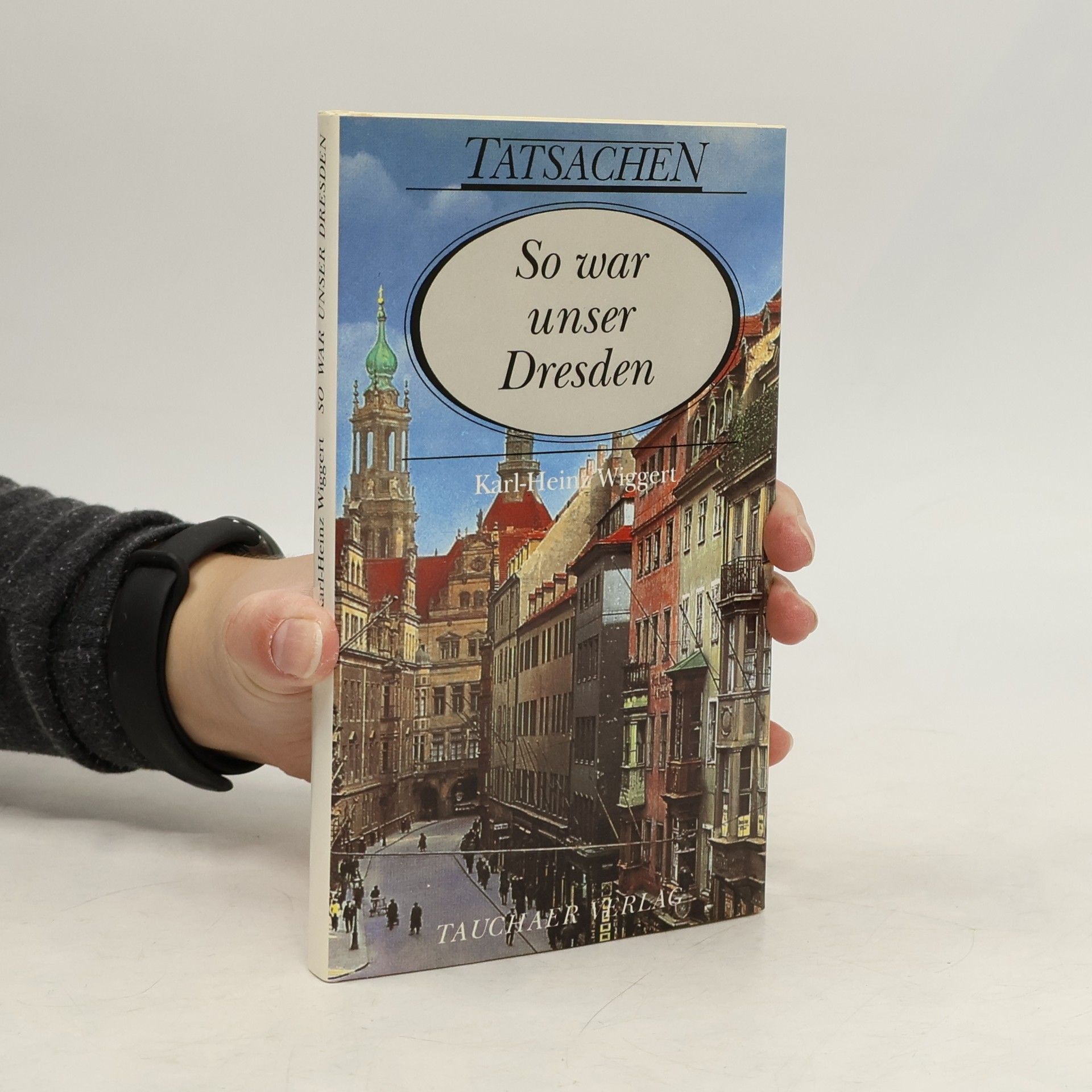 Karl Heinz Wiggert So war unser Dresden
