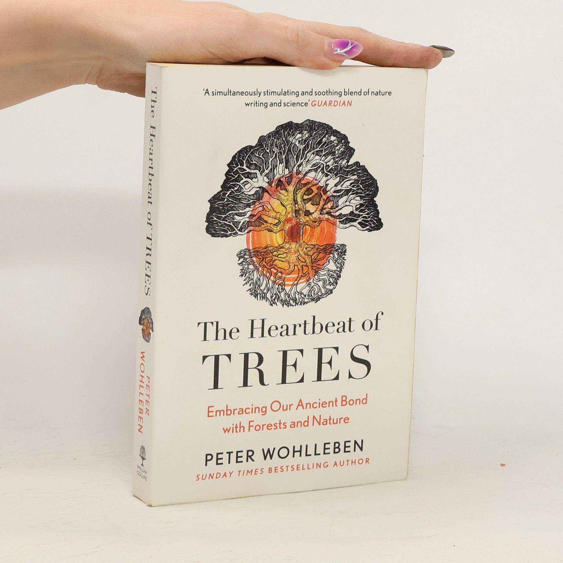 Peter Wohlleben The Heartbeat of Trees. Embracing Our Ancient Bond with Forests and Nature