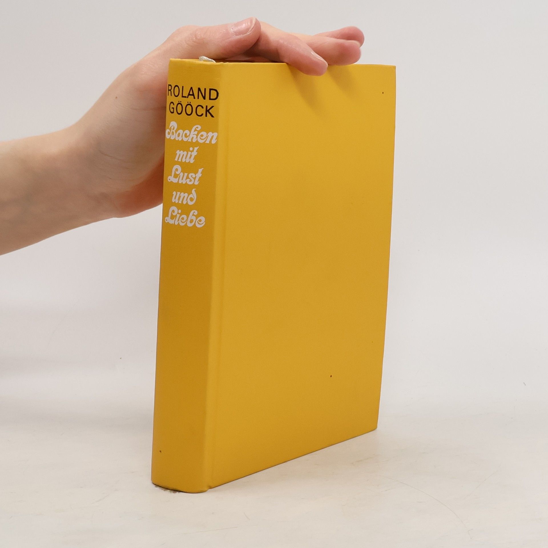 Roland Gööck Backen mit Lust und Liebe