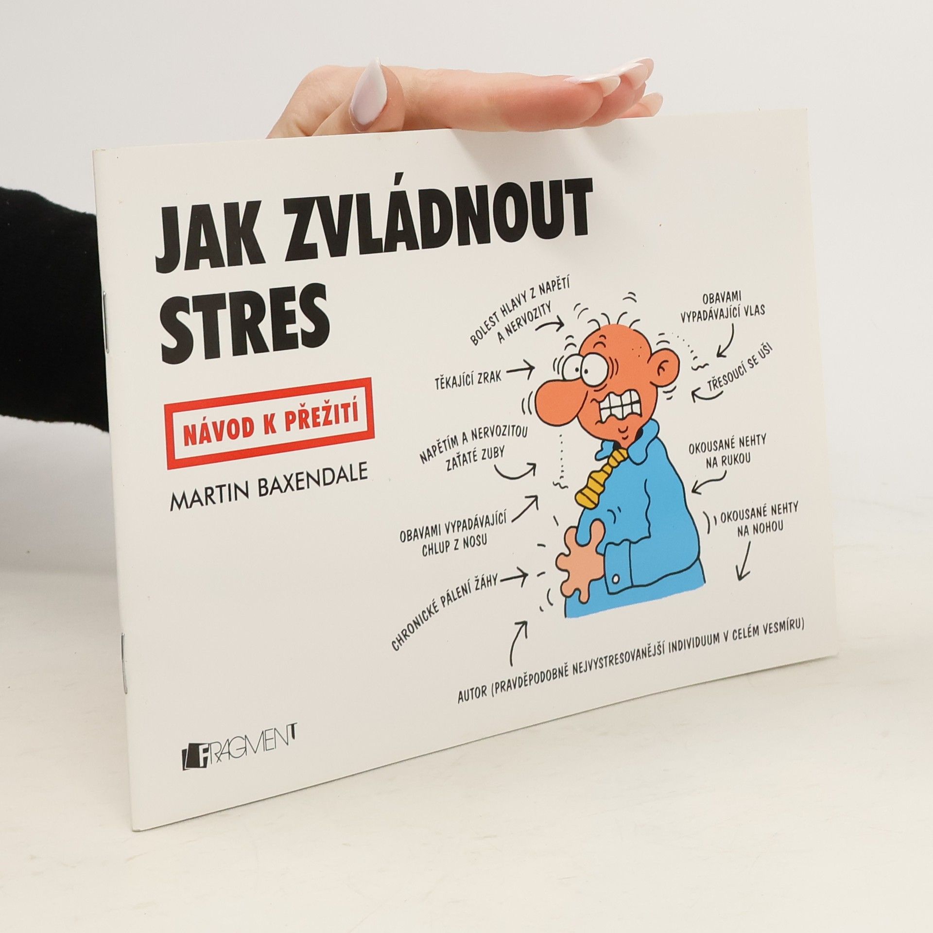 Martin Baxendale Jak zvládnout stres: Návod k přežití