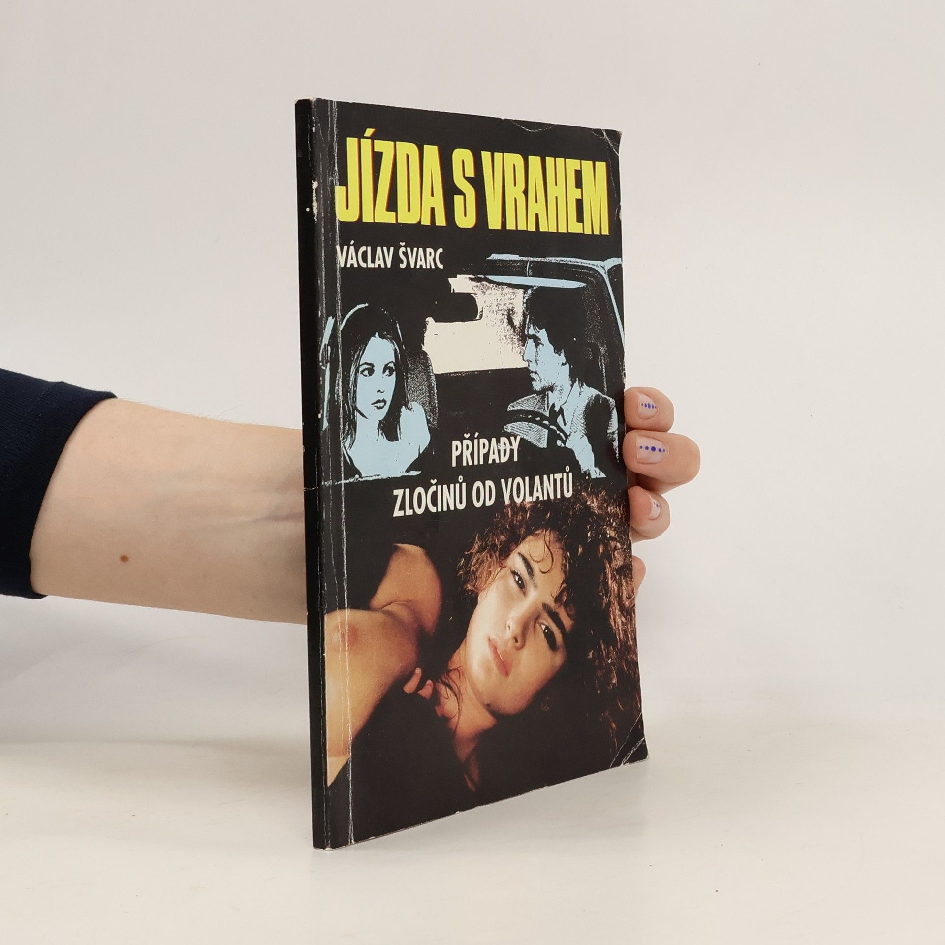 Václav Švarc Jízda s vrahem: případy zločinů od volantu