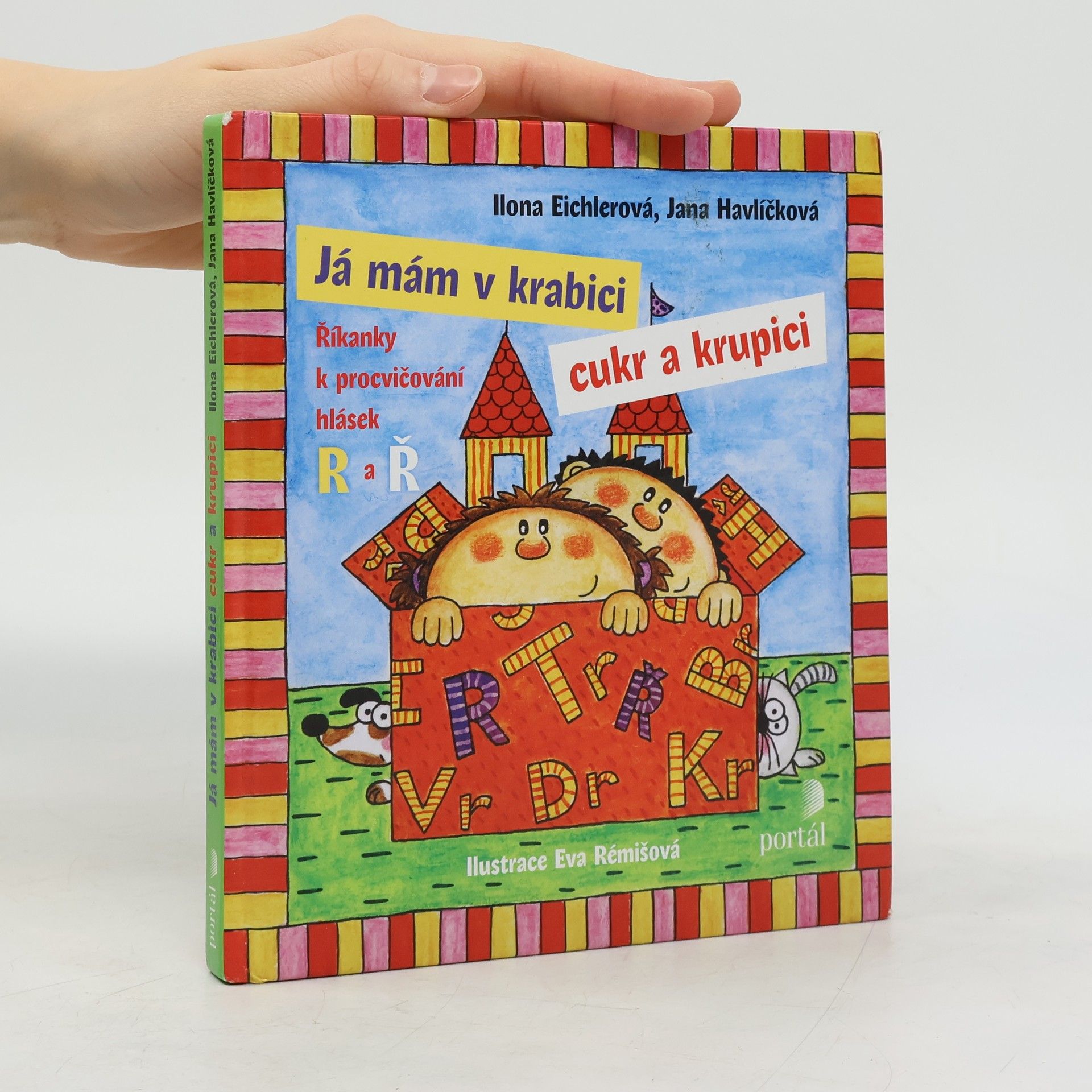 Ilona Eichlerová Já mám v krabici cukr a krupici : říkanky k procvičování hlásek R a Ř