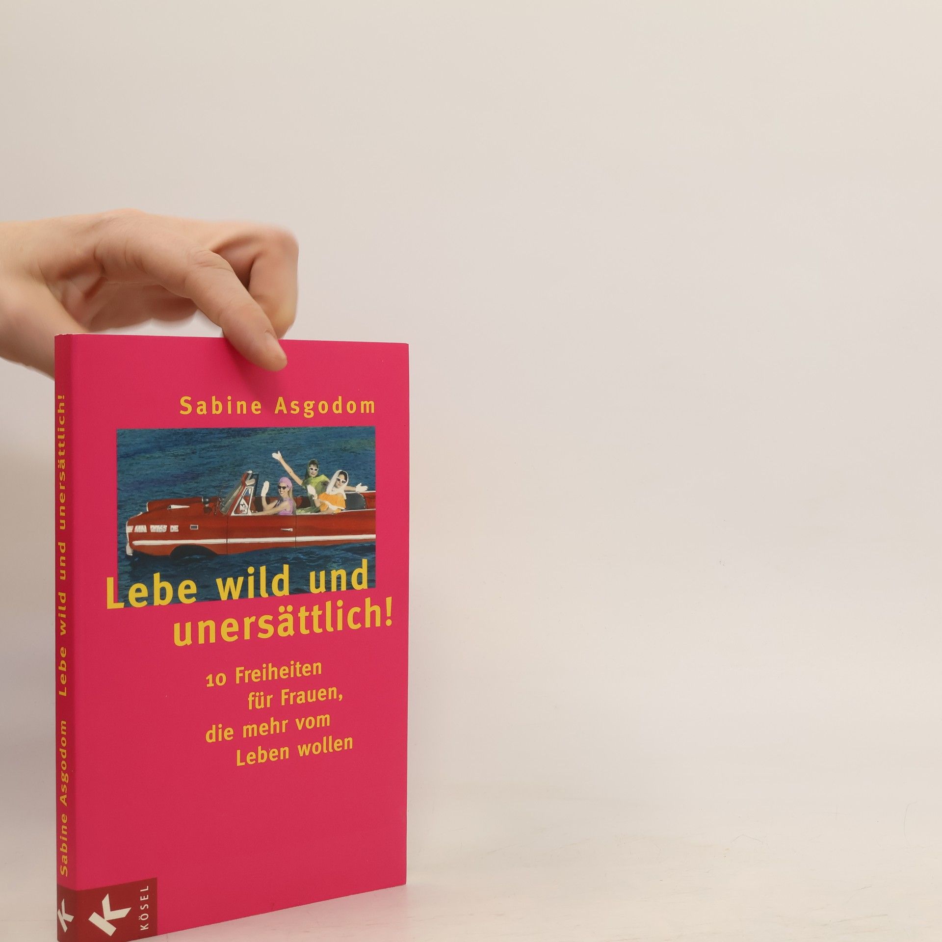 Sabine Asgodom Lebe wild und unersättlich!