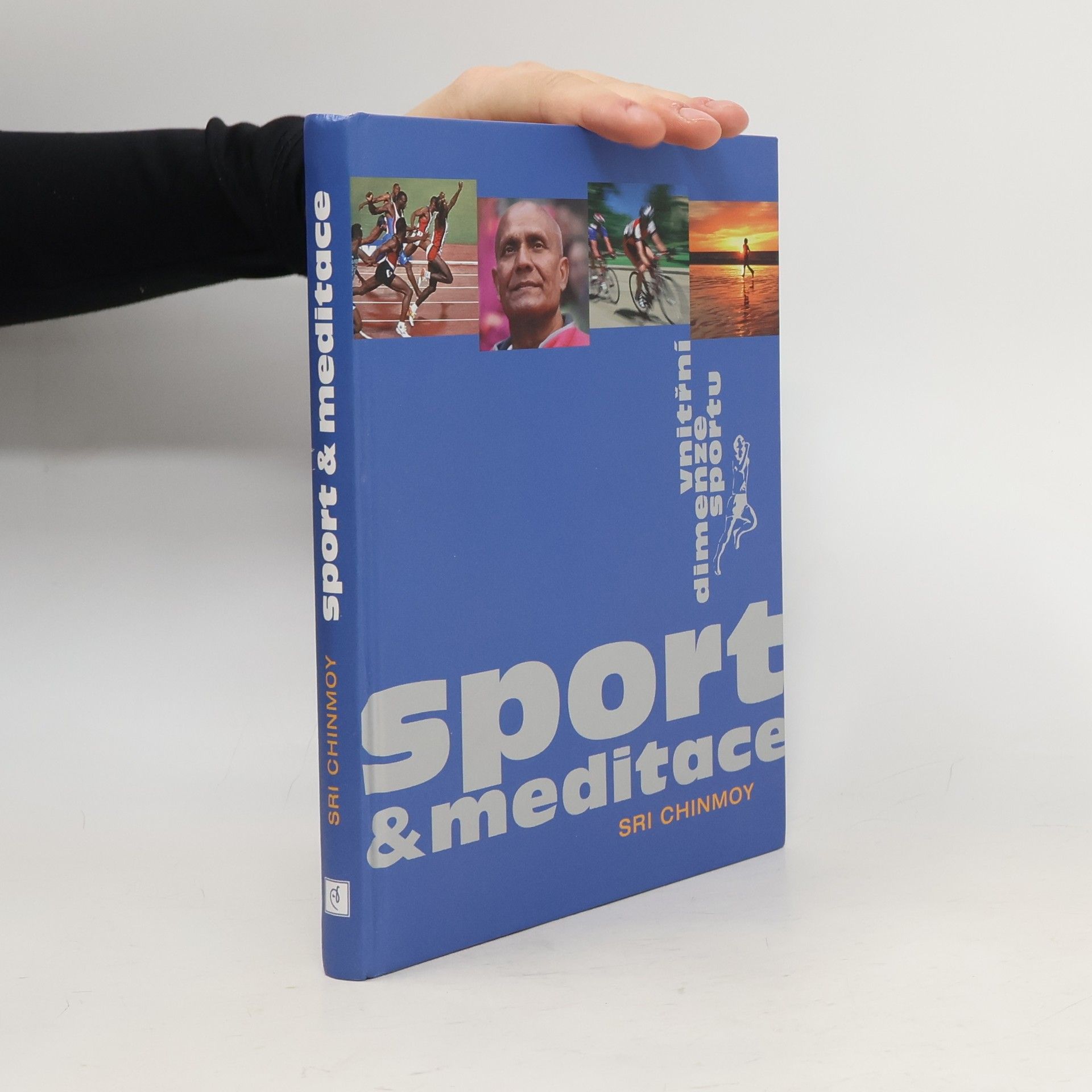 Sri Chinmoy Sport a meditace : vnitřní dimenze sportu