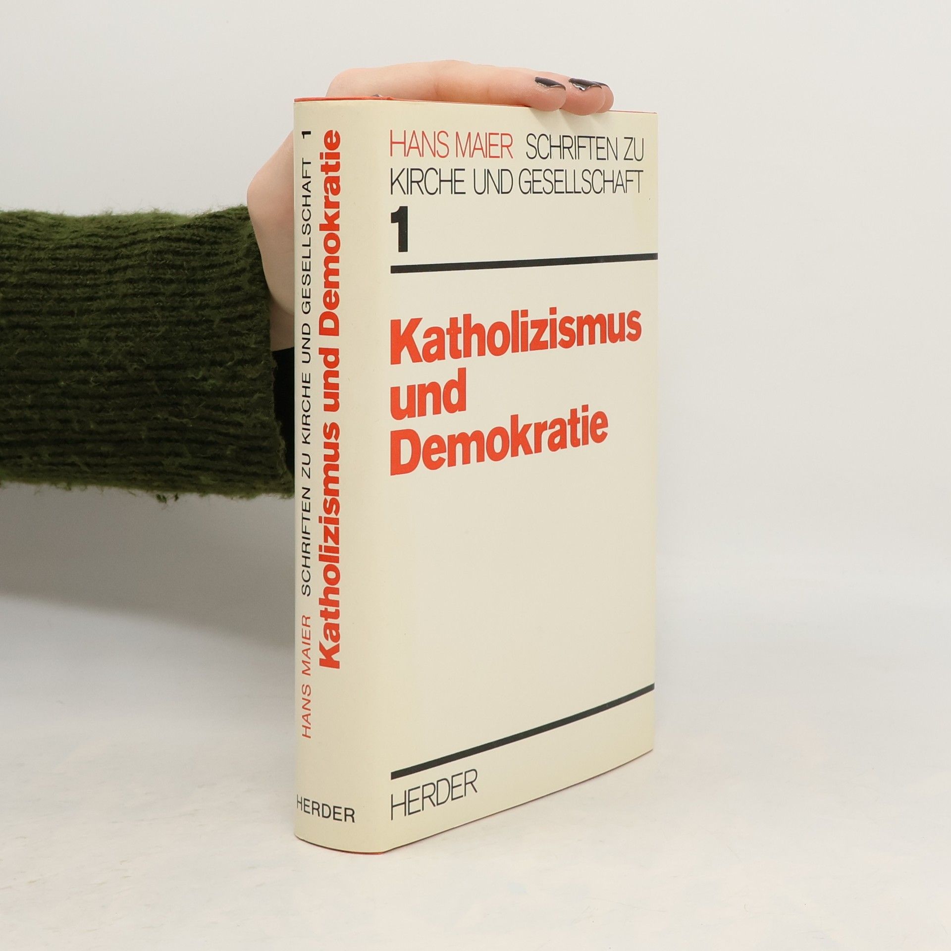 Hans Maier-Bode Schriften zu Kirche und Gesellschaft - 1: Katholizismus und Demokratie